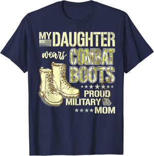 My Daughter Wears Combat Boots Proud Military Mom Gift T-Shirt - T-Shirt | Navy