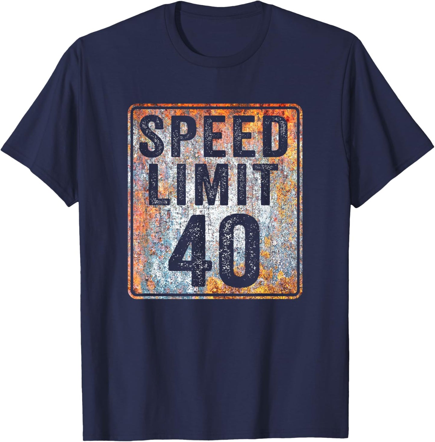 Speed Limit 40 MPH Sign 40th Birthday 40 Years Old Driving T-Shirt - T-Shirt | Navy