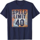 Speed Limit 40 MPH Sign 40th Birthday 40 Years Old Driving T-Shirt - T-Shirt | Navy