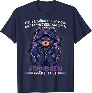 Heute möchte ich was mit Menschen machen Schubsen wäre toll T-Shirt - T-Shirt | Navy