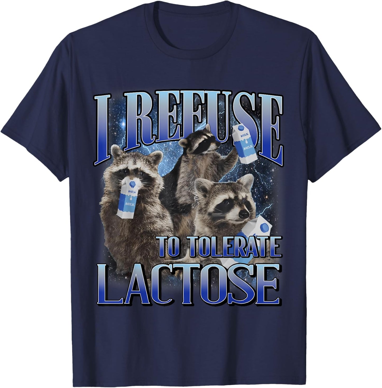 I Refuse To Tolerate Lactose Racoon Meme Lactose Intolerant T-Shirt - T-Shirt | Navy