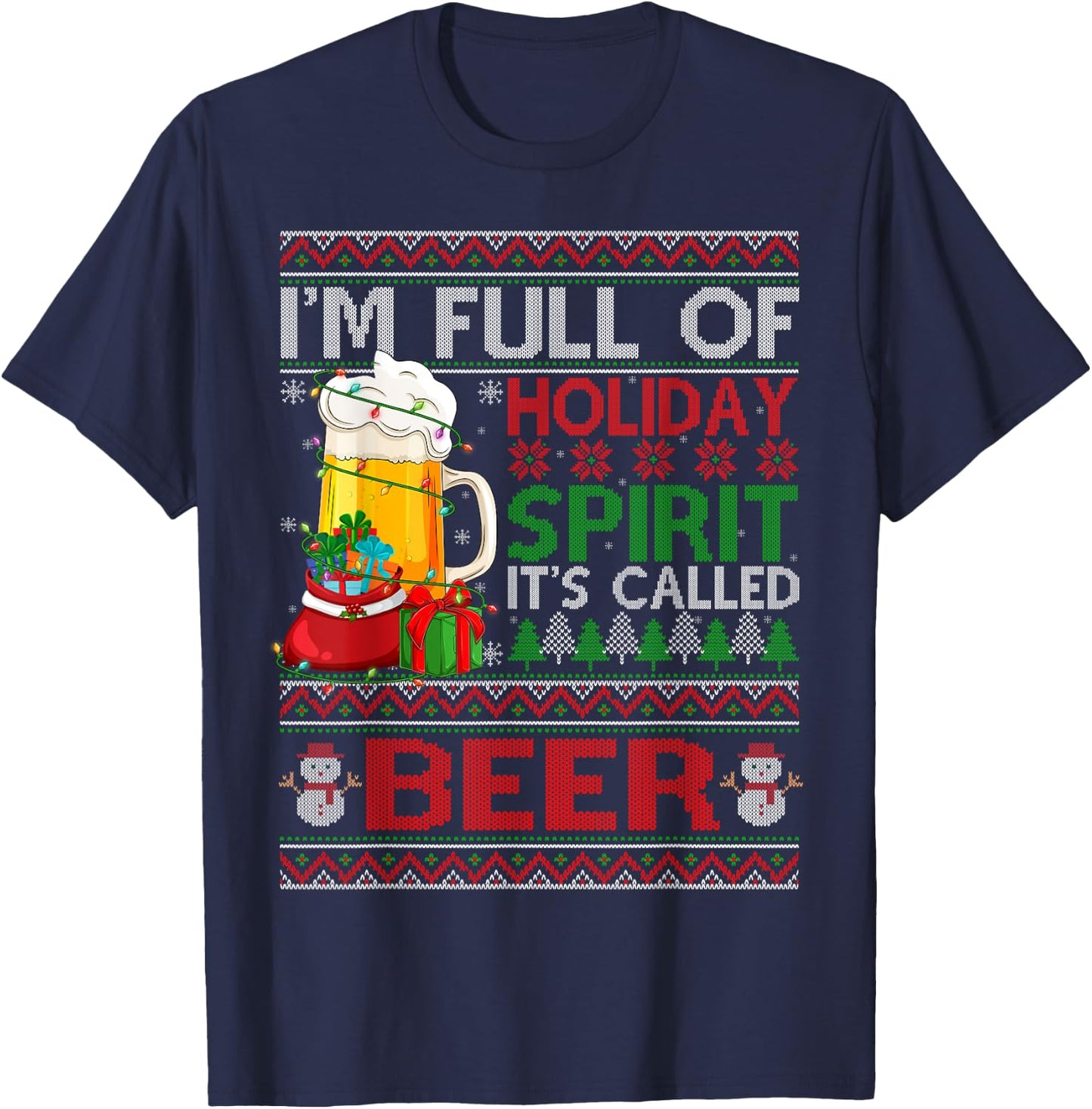 Im Full Of Holiday Spirit Called Beer Ugly Christmas Sweater T-Shirt - T-Shirt | Navy