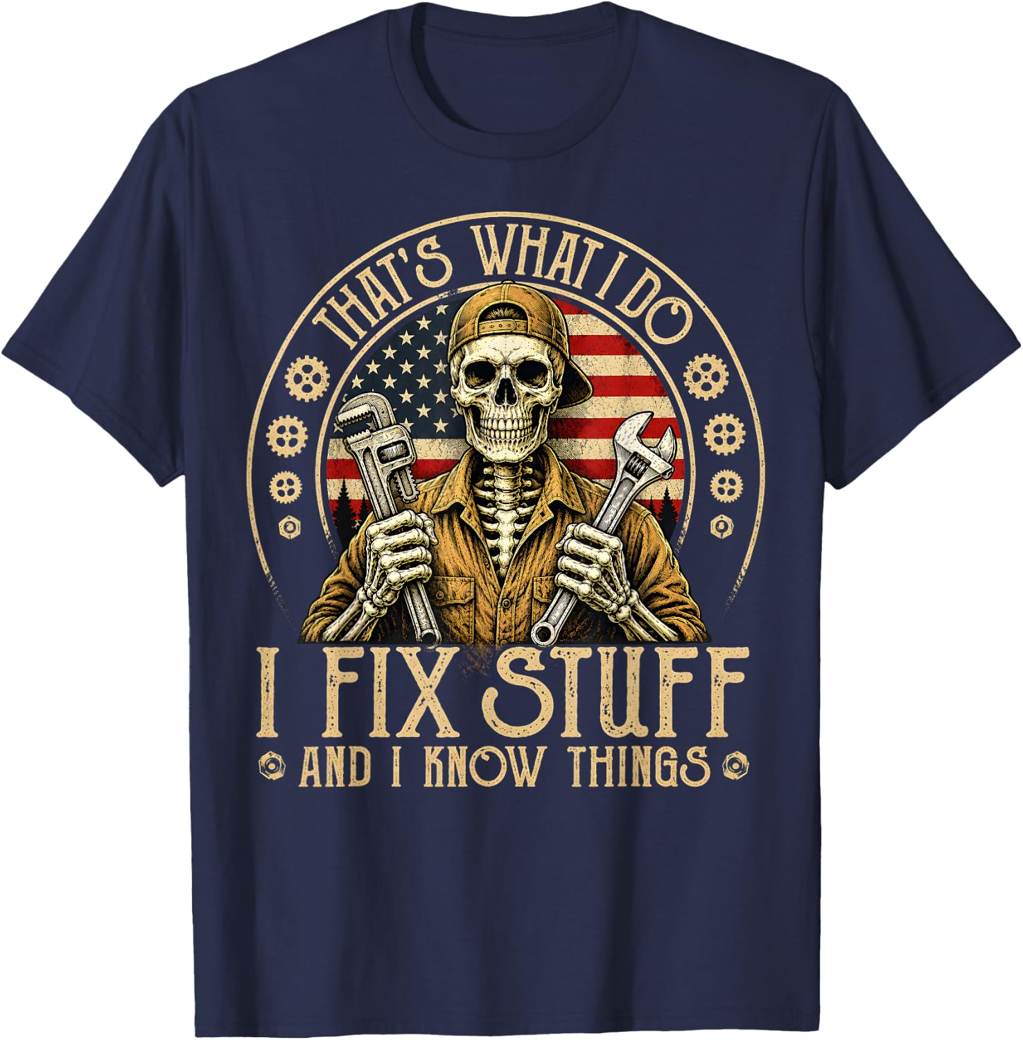 Retro That's What I Do I Fix Stuff and I Know Things Gifts T-Shirt - T-Shirt | Navy