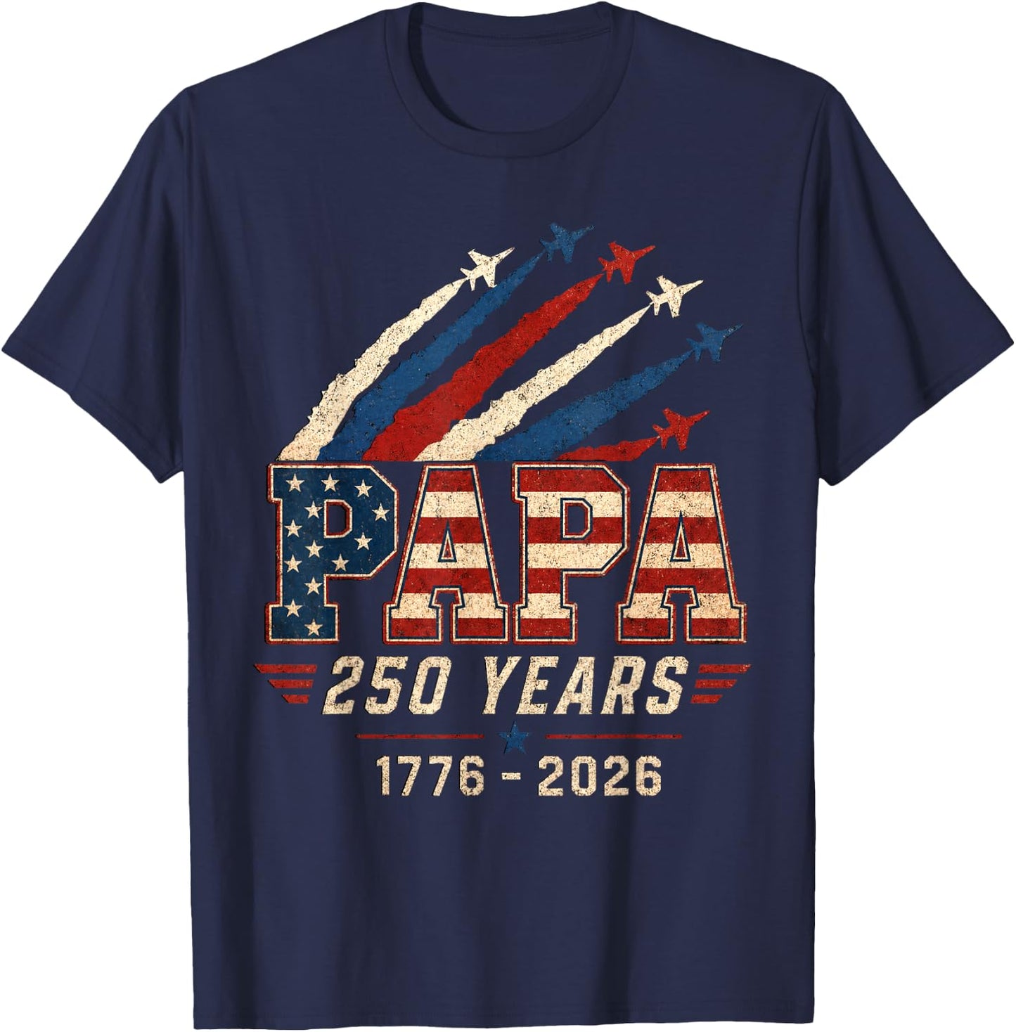 Papa 250 Years 1776 2026 Patriotic Dad T-Shirt - T-Shirt | Navy