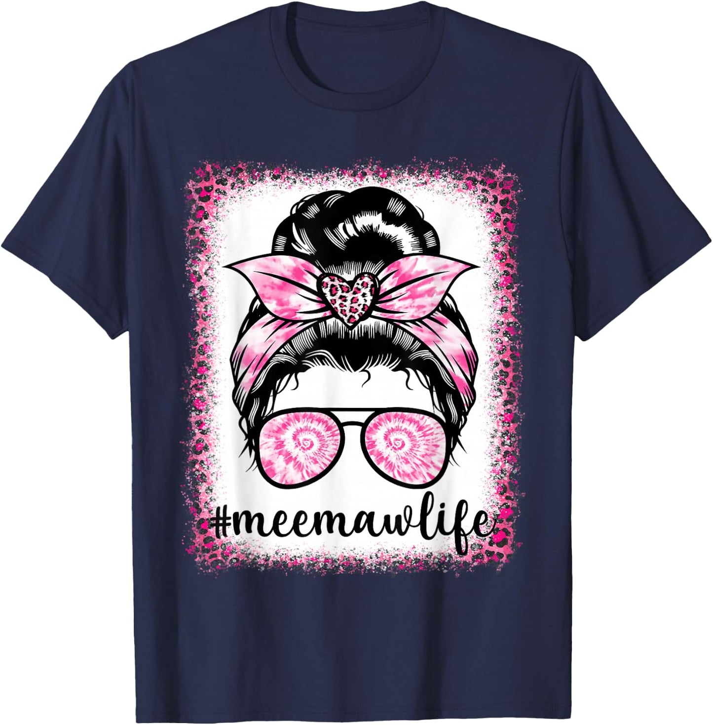 Tie Dye Meemaw Life Leopard Messy Bun Bleaches Mother's Day T-Shirt - T-Shirt | Navy