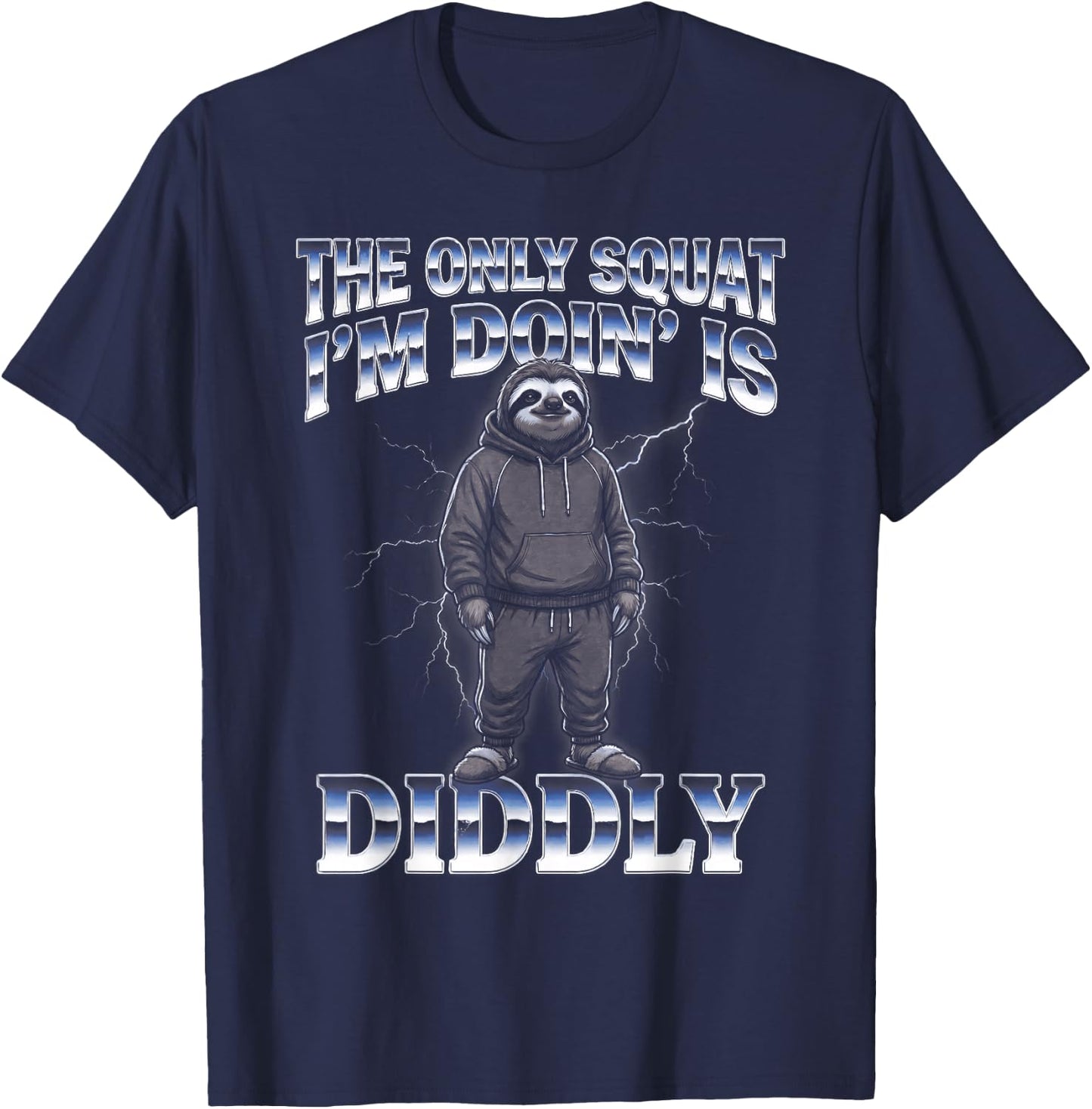 The Only Squat I'm Doin' is Diddly Sloth T-Shirt - T-Shirt | Navy