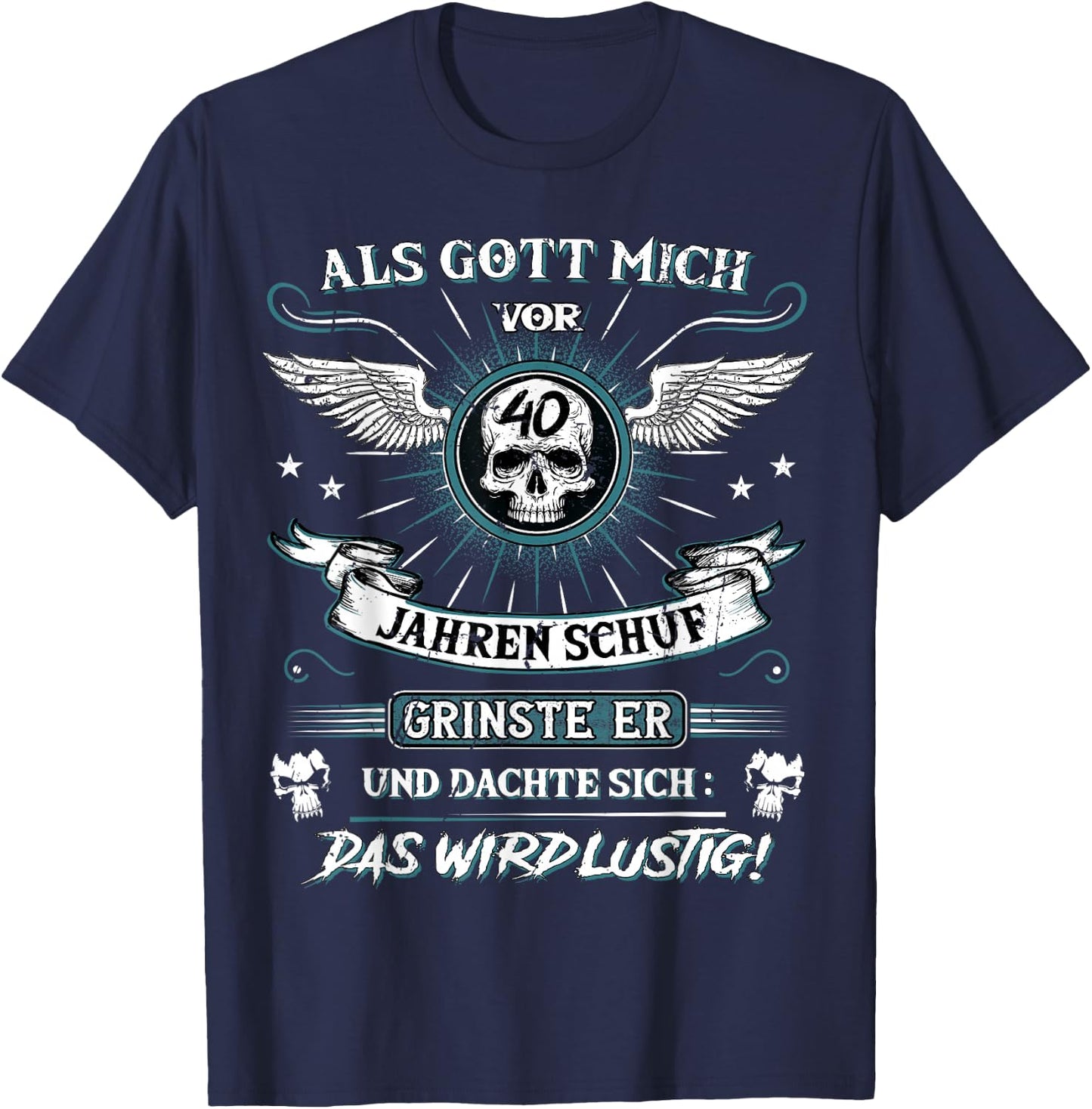 with German Text "Als Gott mich vor 40 Jahren schuf grinste er 40th Birthday" [Als Gott mich vor, black, s T-Shirt - T-Shirt | Navy