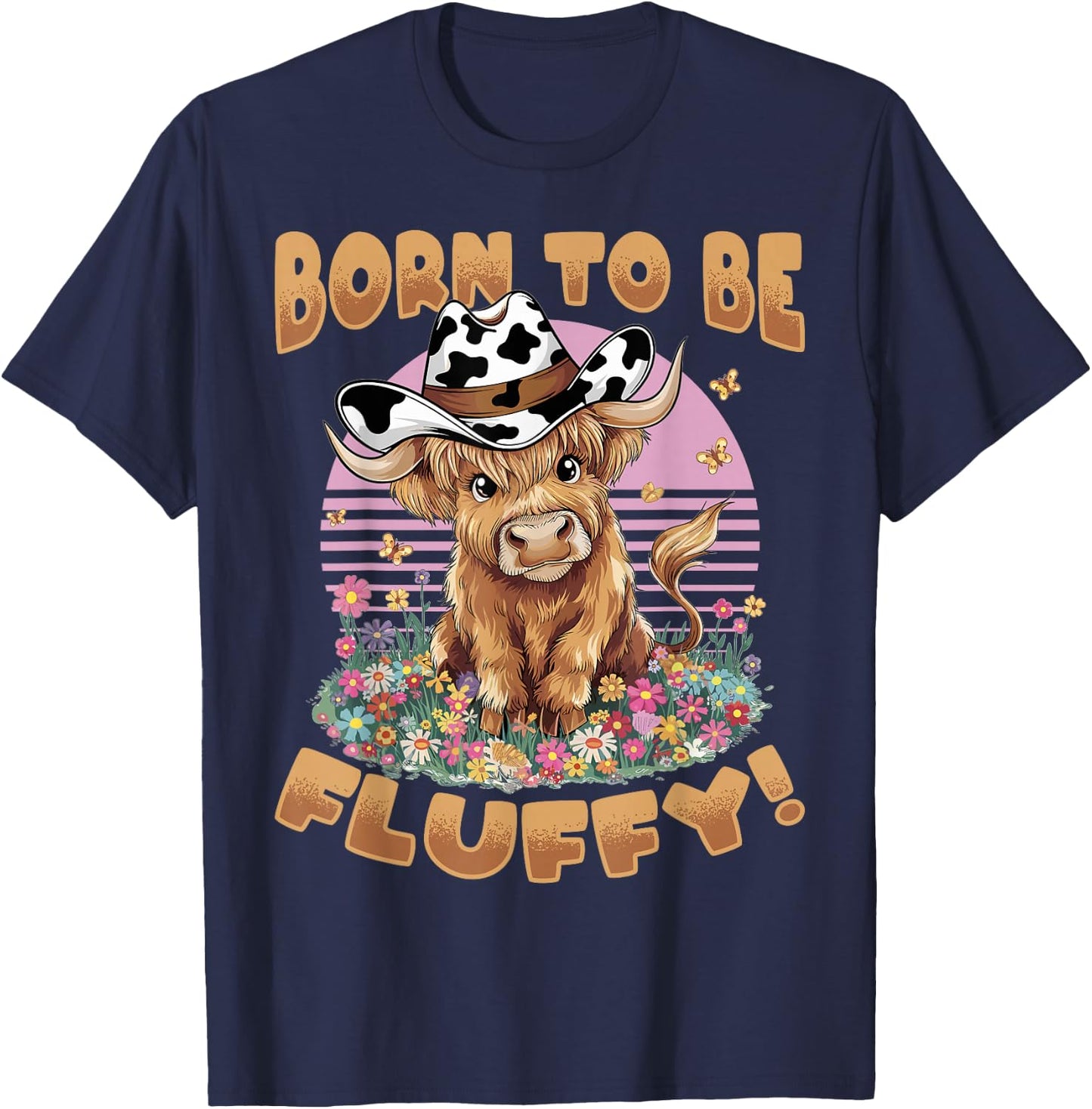 Scottish Highland Cow Born to be Fluffy! T-Shirt - T-Shirt | Navy
