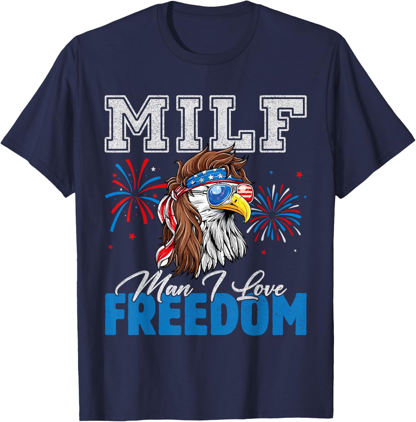 MILF Man I Love Freedom Eagle Funny Patriotic 4th Of July T-Shirt - T-Shirt | Navy