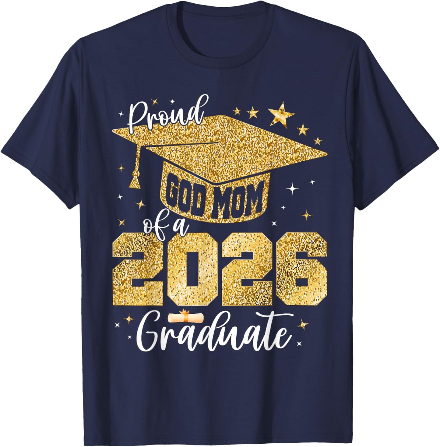 Proud GodMom of a Class of 2026 Graduate Senior Graduation T-Shirt - T-Shirt | Navy
