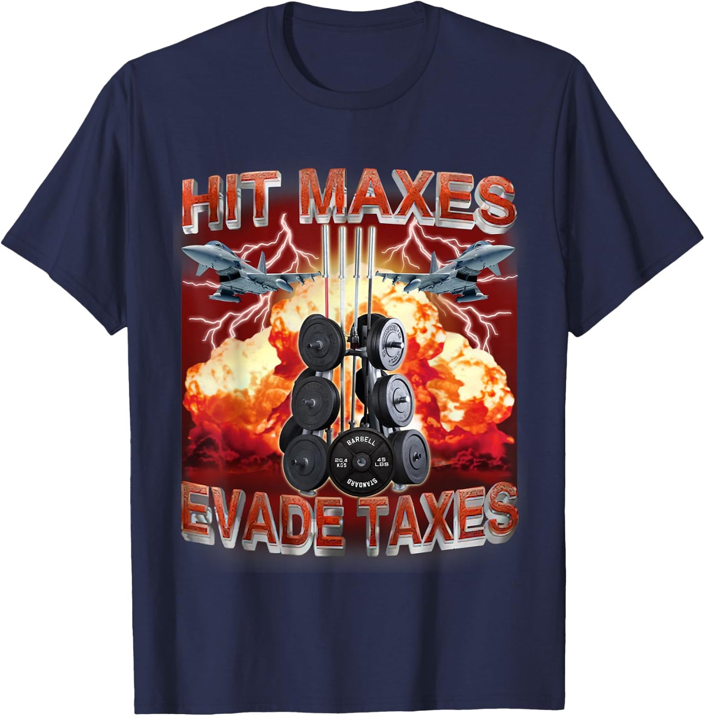 Hit Maxes Evade Taxes Funny Gym Bodybuilding Lifting Workout T-Shirt - T-Shirt | Navy