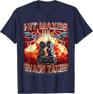 Hit Maxes Evade Taxes Funny Gym Bodybuilding Lifting Workout T-Shirt - T-Shirt | Navy