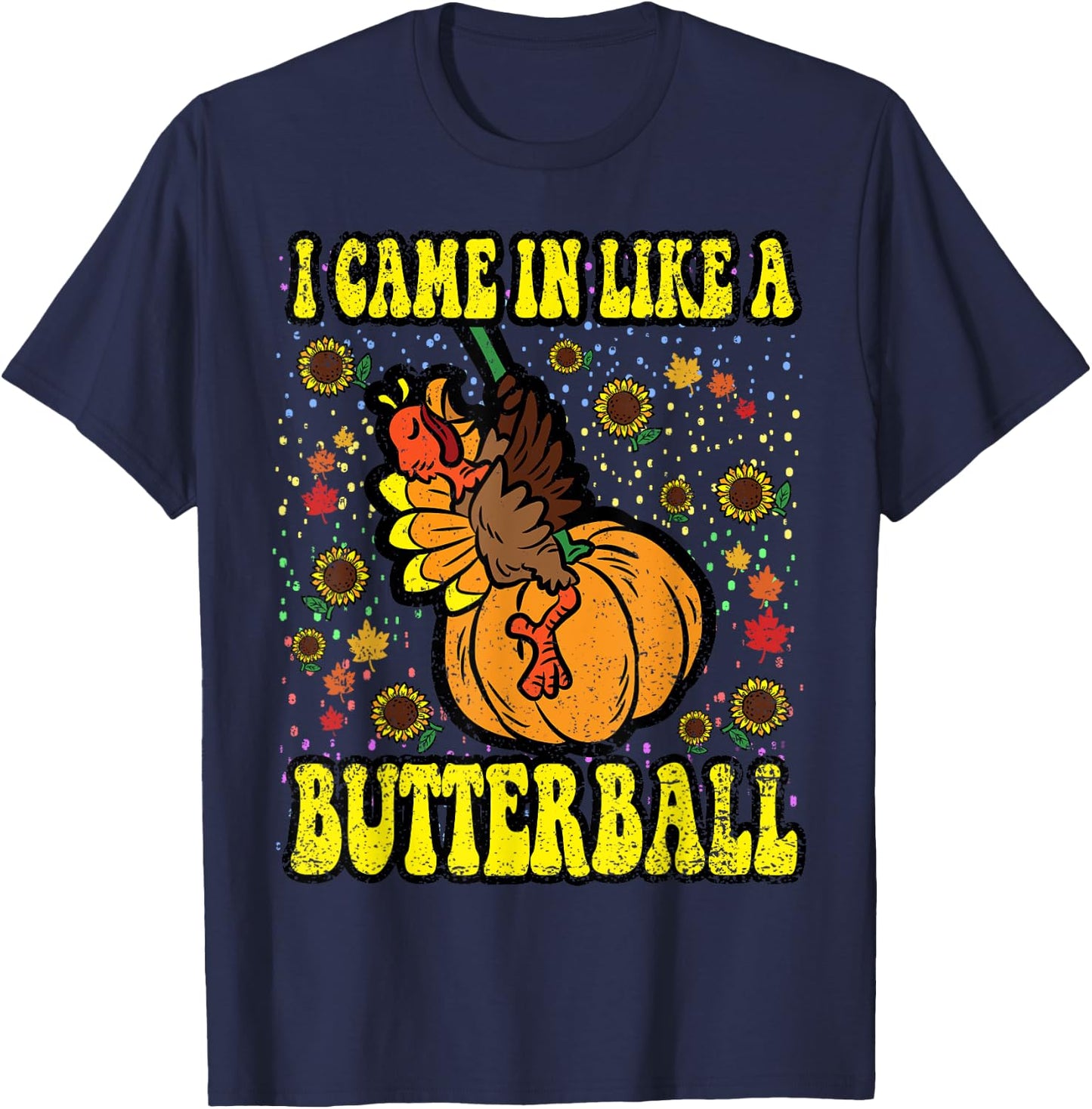 Thanksgiving Shirts Funny Turkey Men Women Kids I Came In Like A Butterball Thanksgiving Day Black Small Short Sleeve Classic Fit -Kids Holiday T-Shirt - T-Shirt | Navy