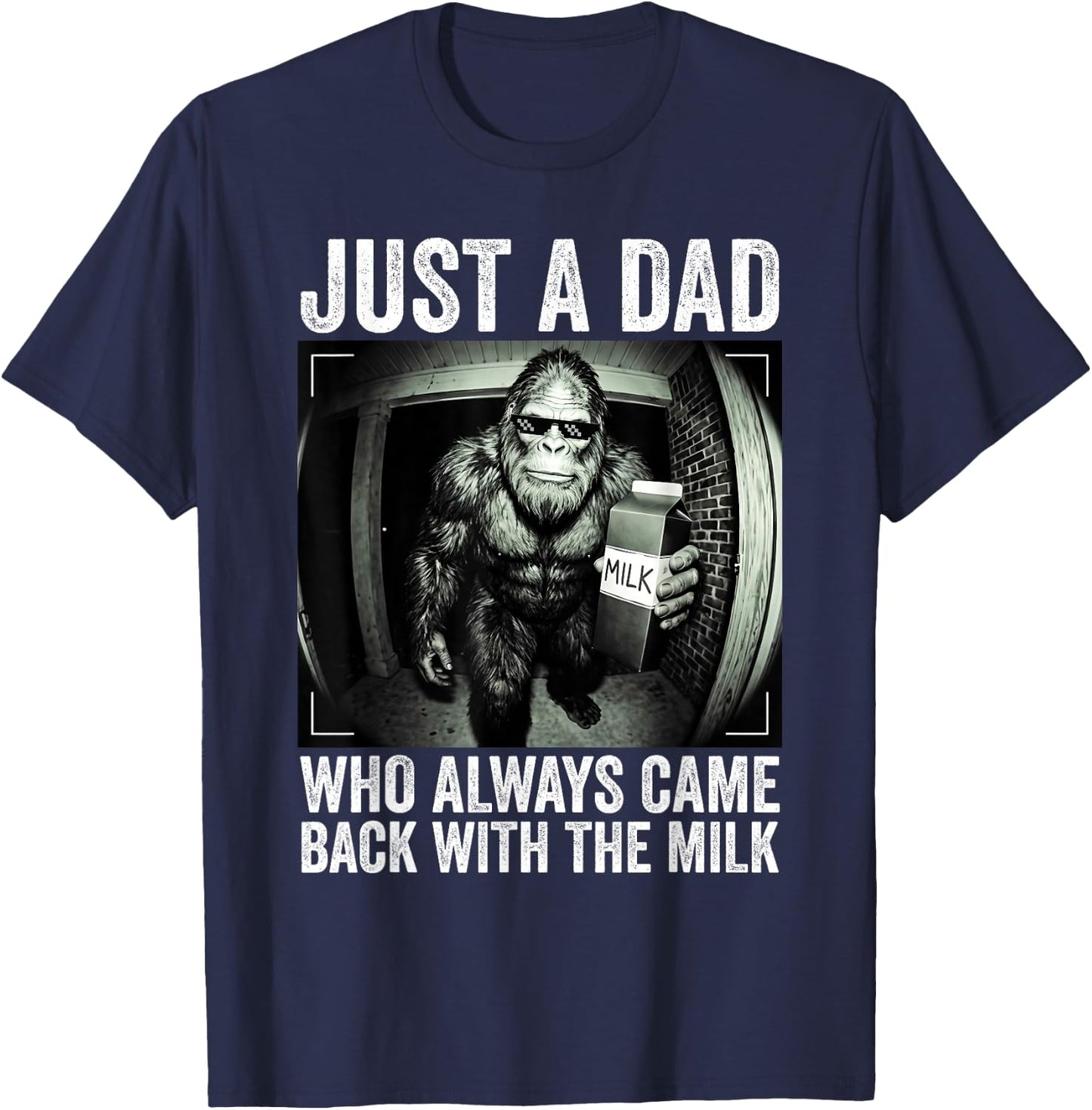 Just A Dad Who Always Came Back with The Milk Father's Day T-Shirt - T-Shirt | Navy