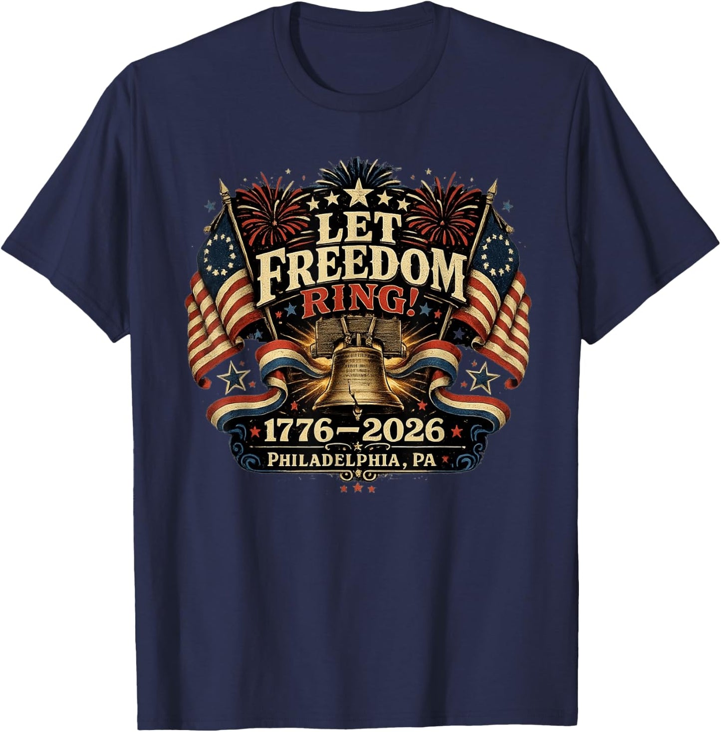 Philadelphia 250th Anniversary Liberty Bell Let Freedom Ring T-Shirt - T-Shirt | Navy