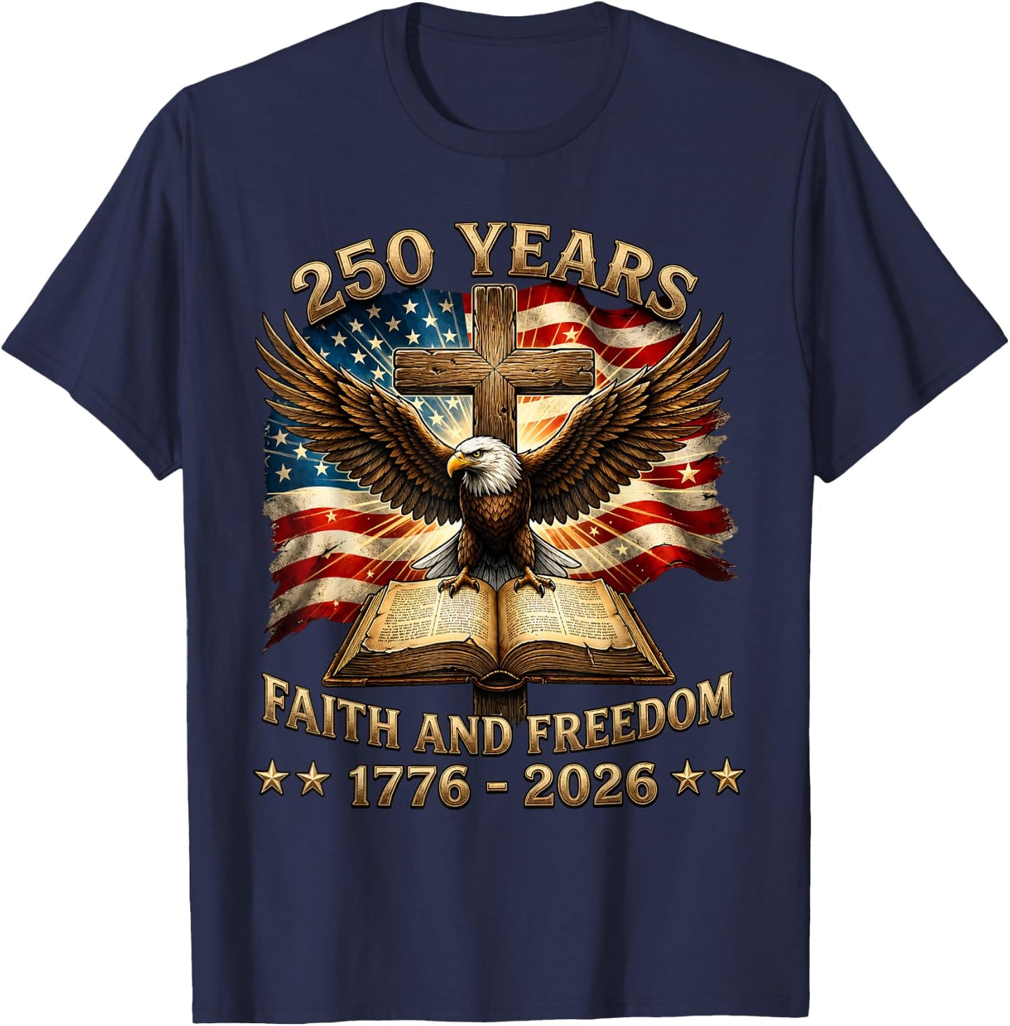 Patriotic Christian 250 Years American 1776 2026 4th of July T-Shirt - T-Shirt | Navy