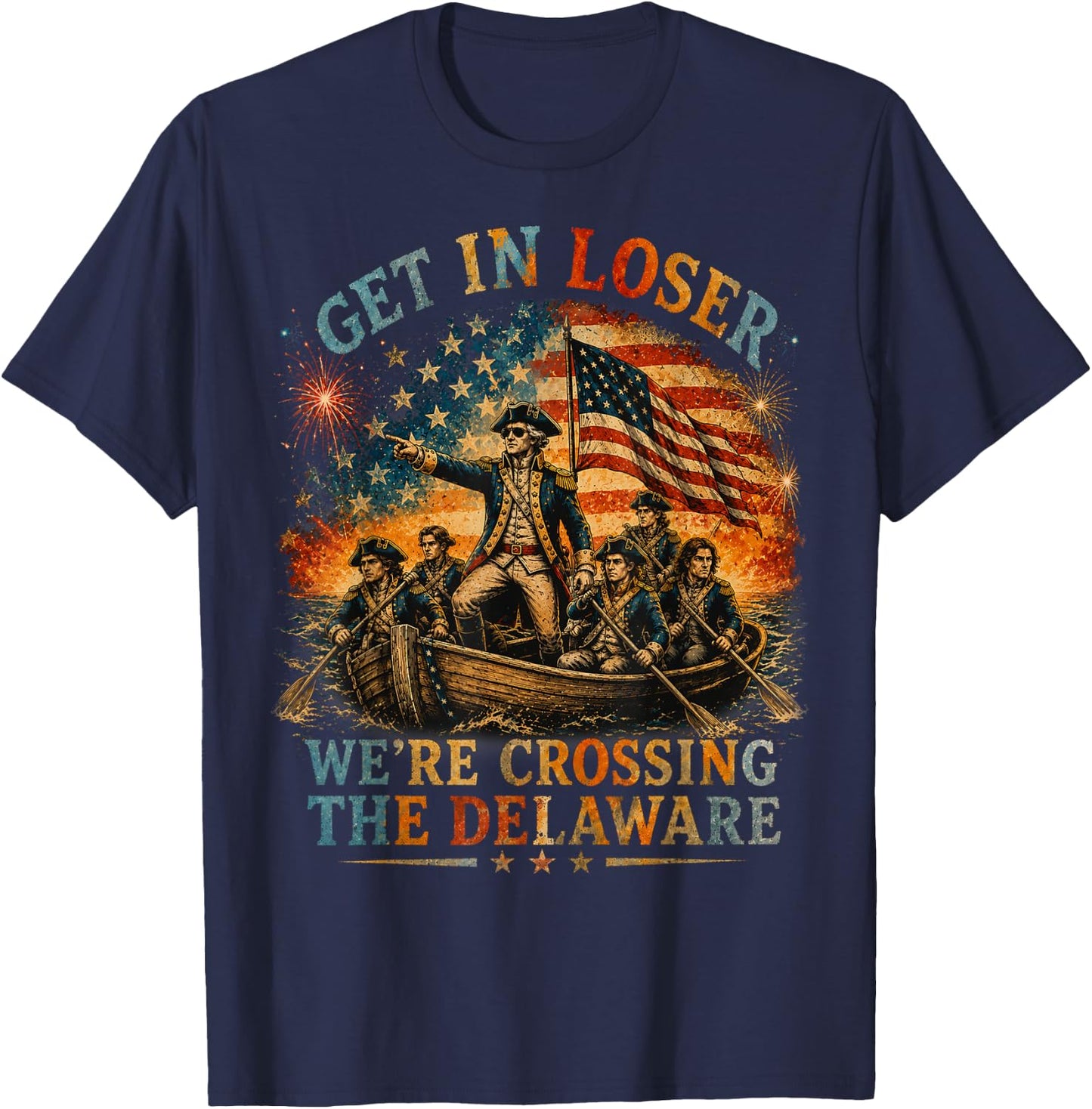 Vintage 4th of July Get in Loser We're Crossing The Delaware T-Shirt - T-Shirt | Navy