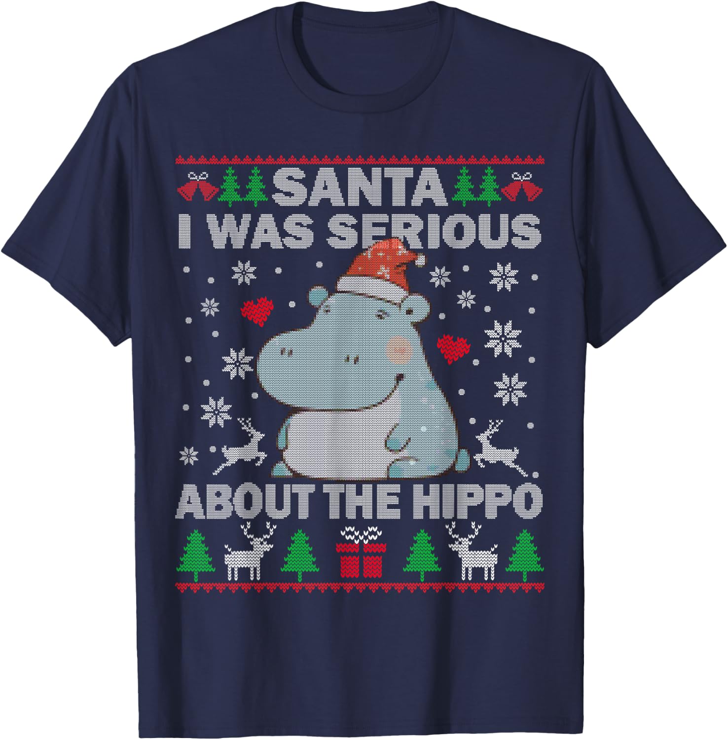 Ugly Christmas Sweater Santa I Was Serious About the Hippo T-Shirt - T-Shirt | Navy