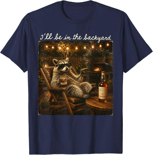 I'll Be in The Backyard Funny Raccoon Cigar and Bourbon T-Shirt - T-Shirt | Navy