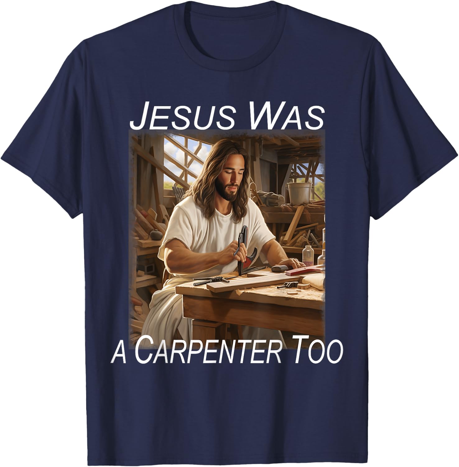 Jesus was a Carpenter T-Shirt - T-Shirt | Navy