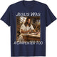 Jesus was a Carpenter T-Shirt - T-Shirt | Navy