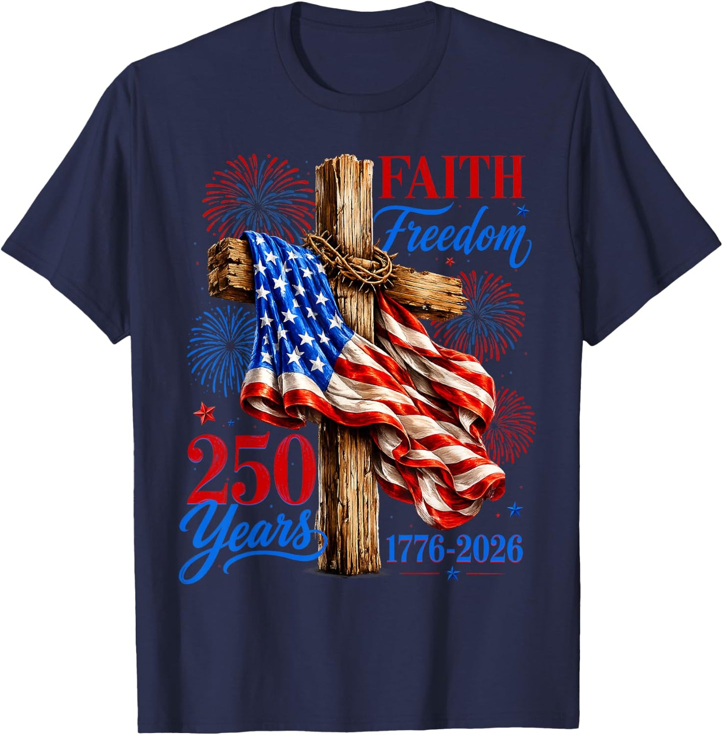 250 Years Faith Freedom USA Flag Cross $th of July Christian T-Shirt - T-Shirt | Navy
