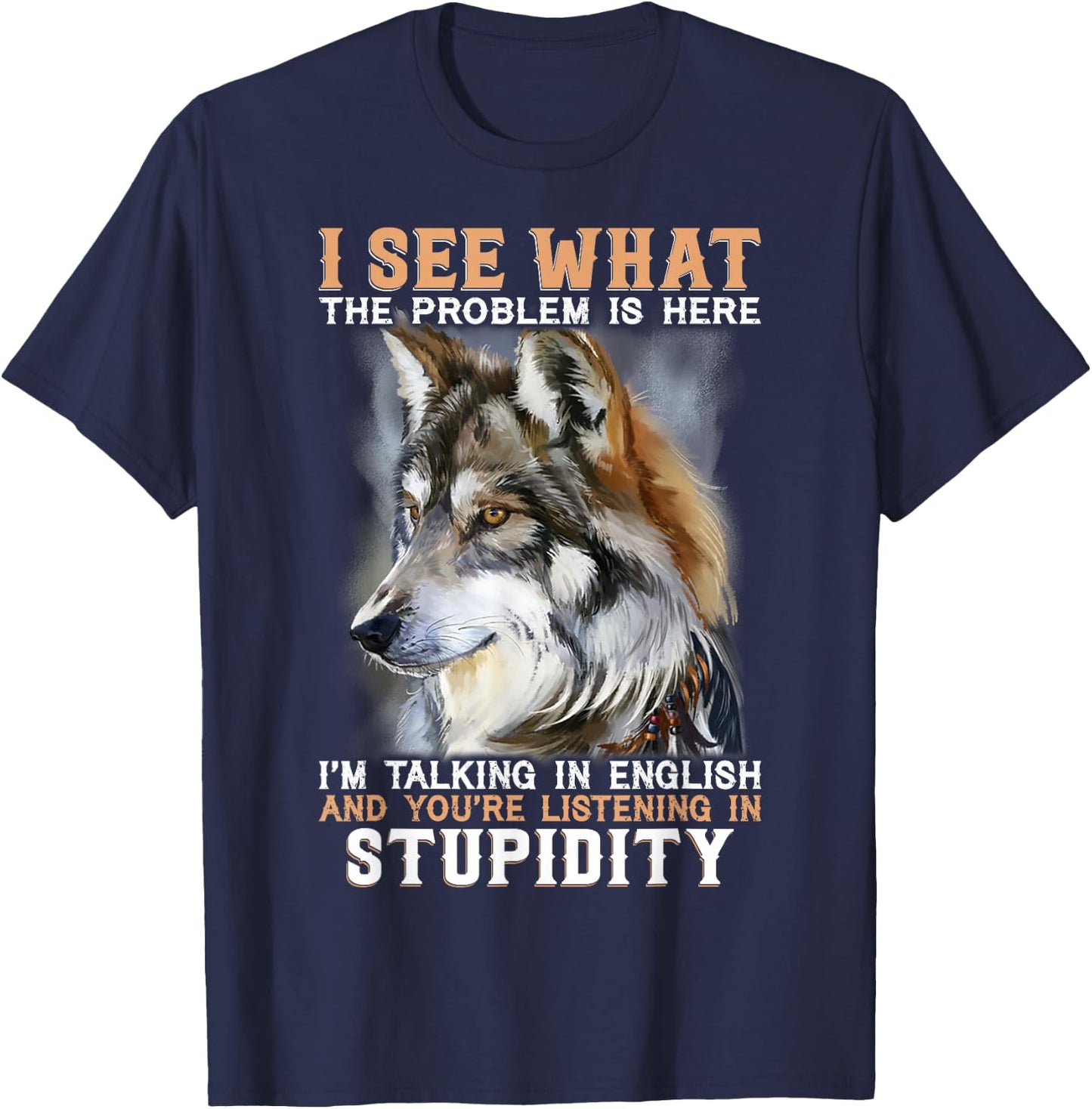 I See What The Problem Is Here I'm Talking In English T-Shirt - T-Shirt | Navy