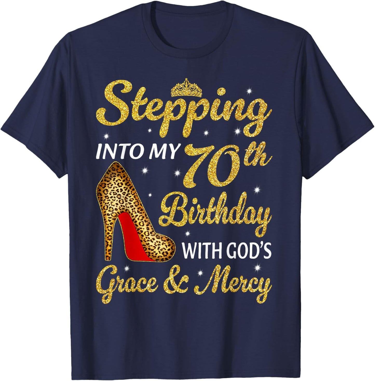 Stepping Into My 70th Birthday Women Leopard High Heel T-Shirt - T-Shirt | Navy