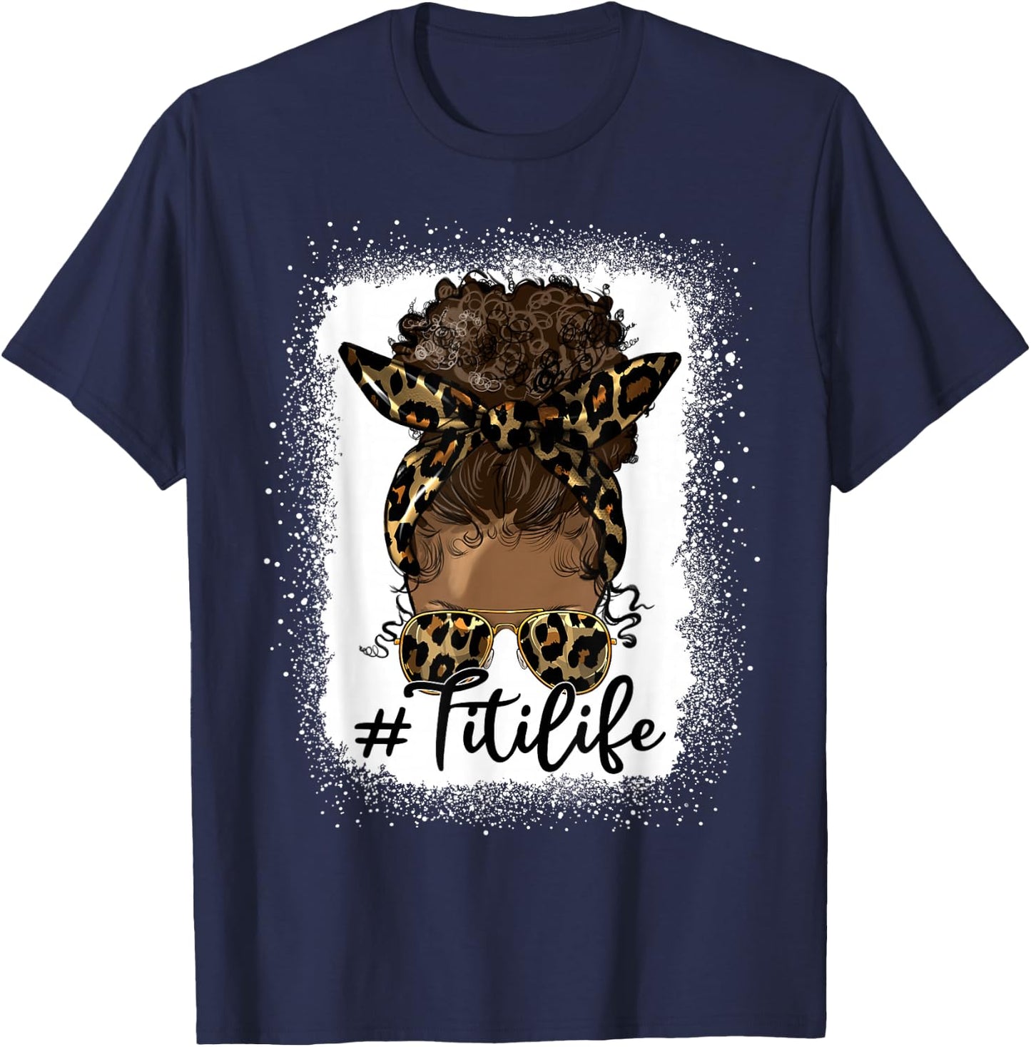 Titi Life Black Women Afro Messy Bun Leopard Mother's Day T-Shirt - T-Shirt | Navy