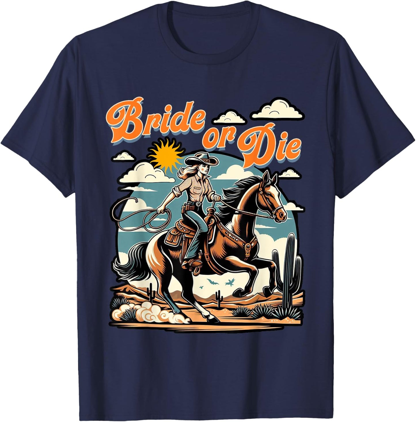 Bachelorette 1950s Cowgirl Bride Or Die Western Bach Party T-Shirt - T-Shirt | Navy