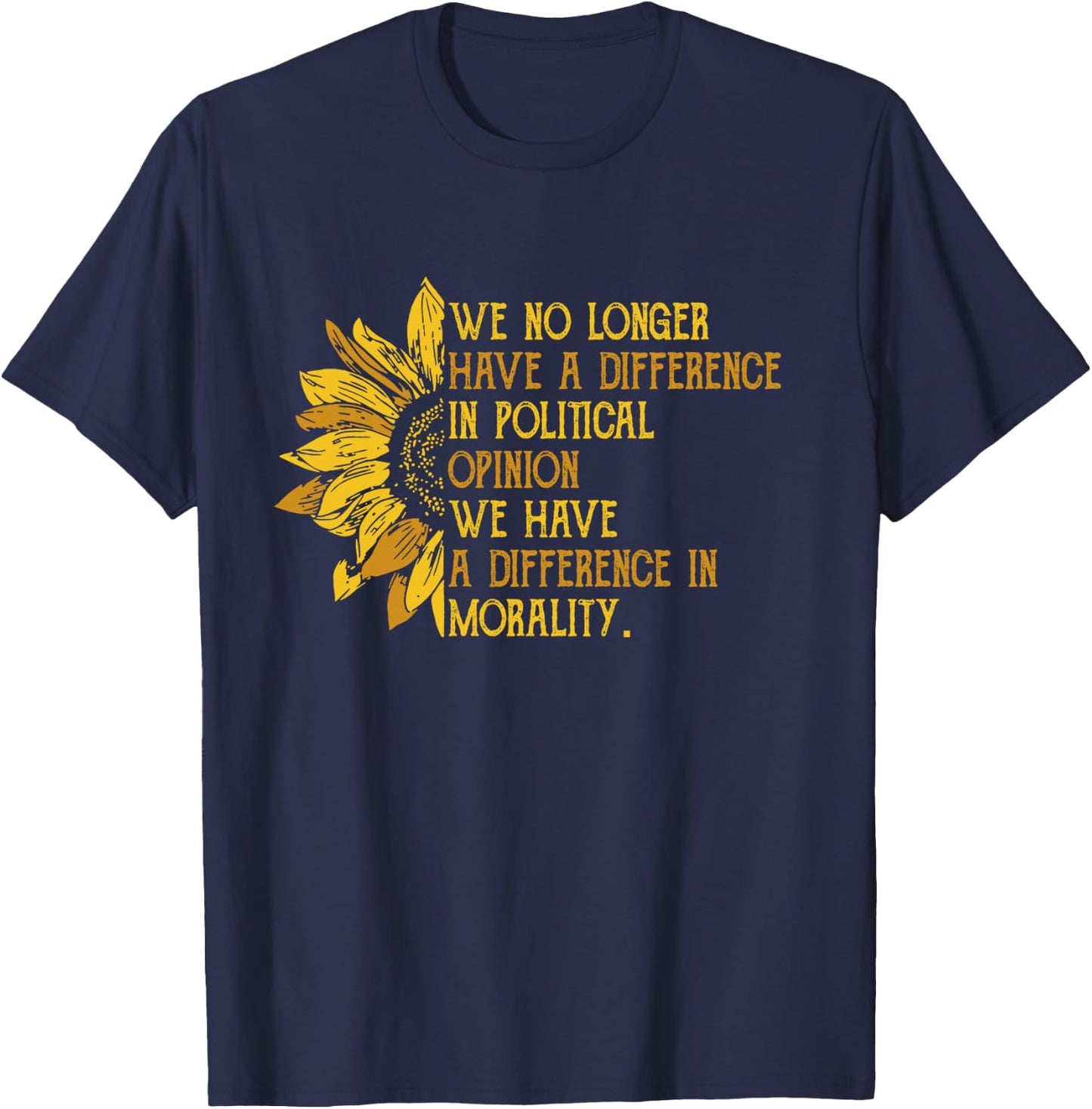 We No Longer Have A Difference In Political Opinion T-Shirt - T-Shirt | Navy