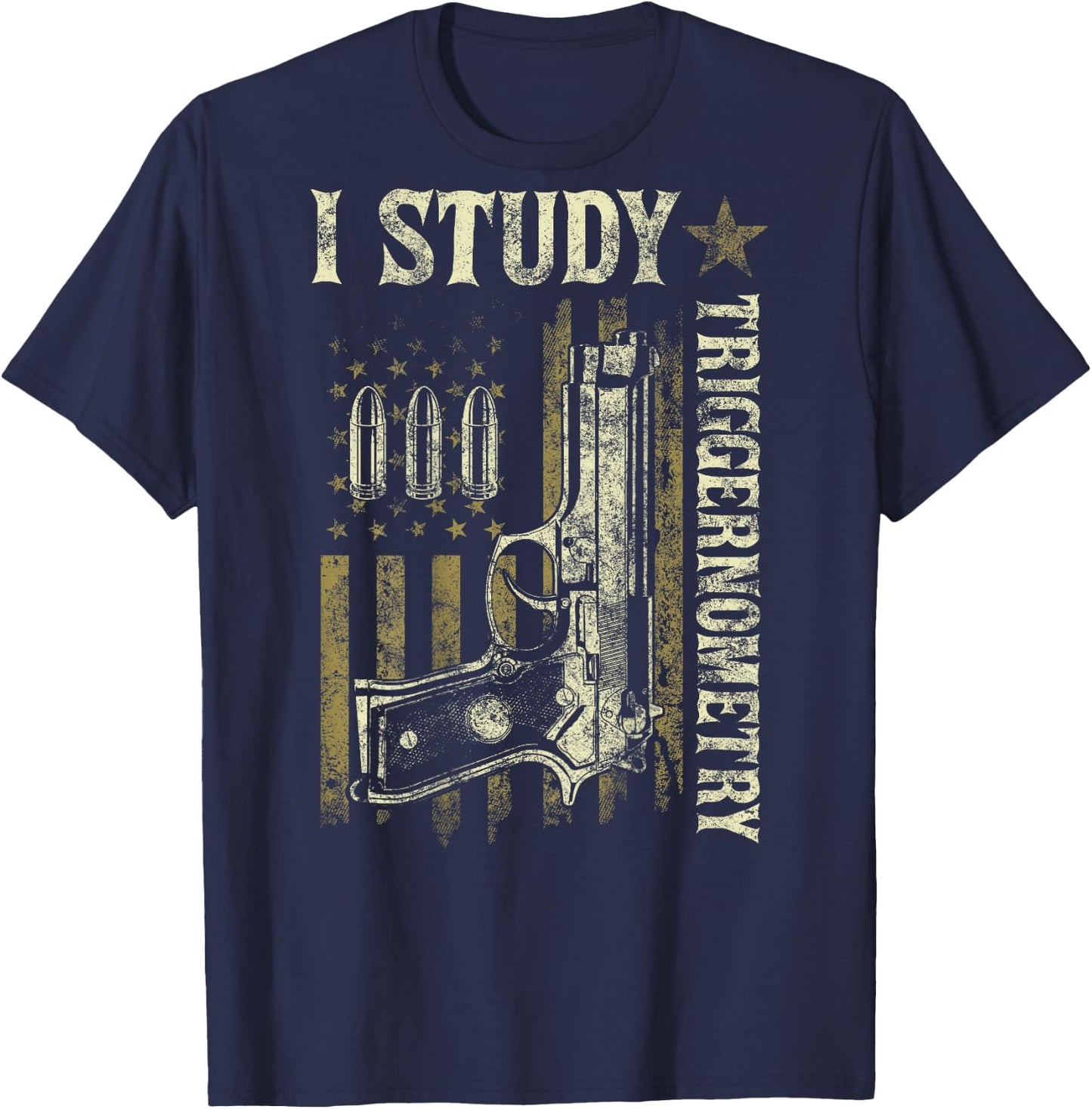 I Study Triggernometry Funny Pro Guns Trigonometry Math Gift T-Shirt - T-Shirt | Navy