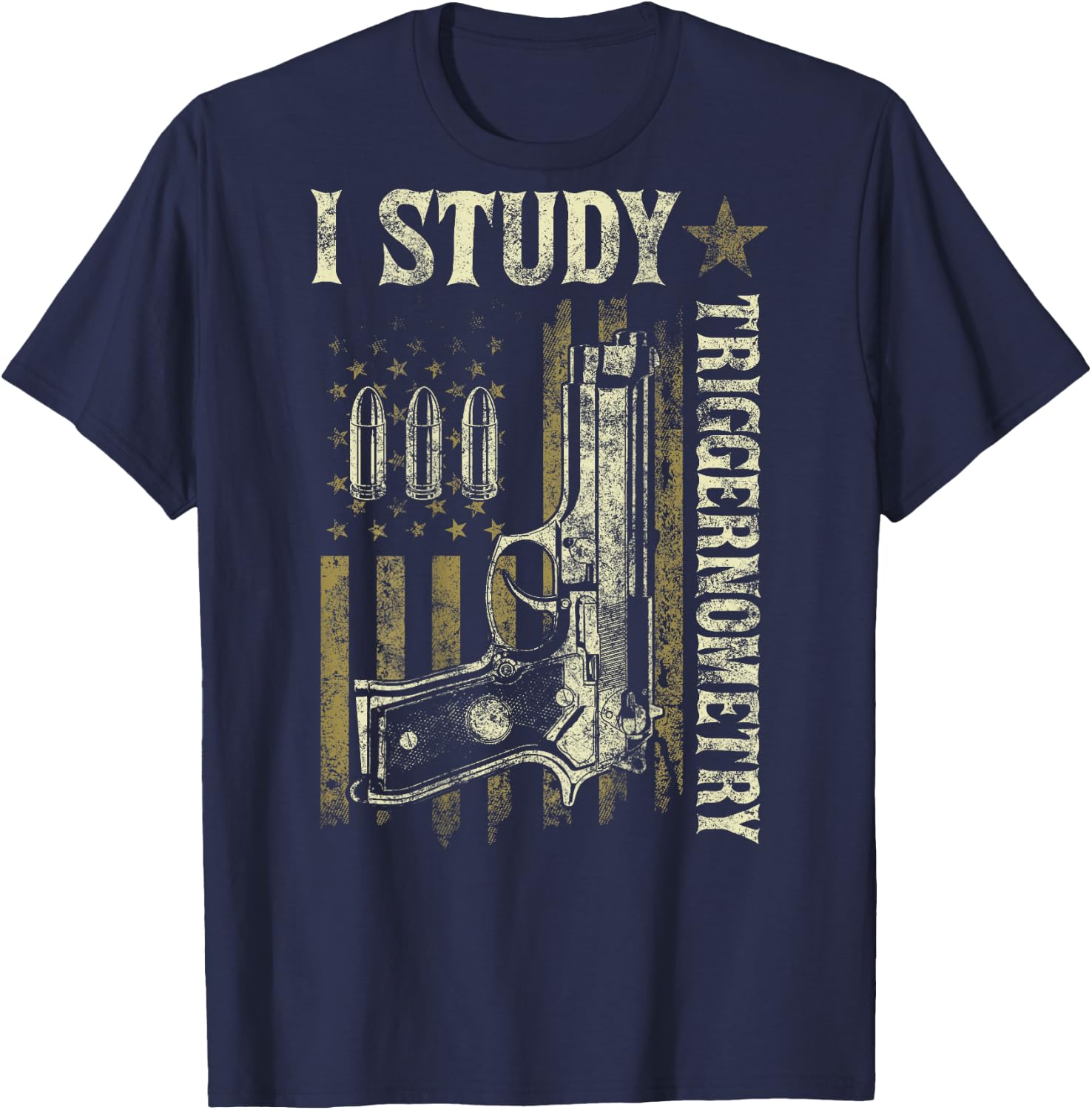 I Study Triggernometry Funny Pro Guns Trigonometry Math Gift T-Shirt - T-Shirt | Navy