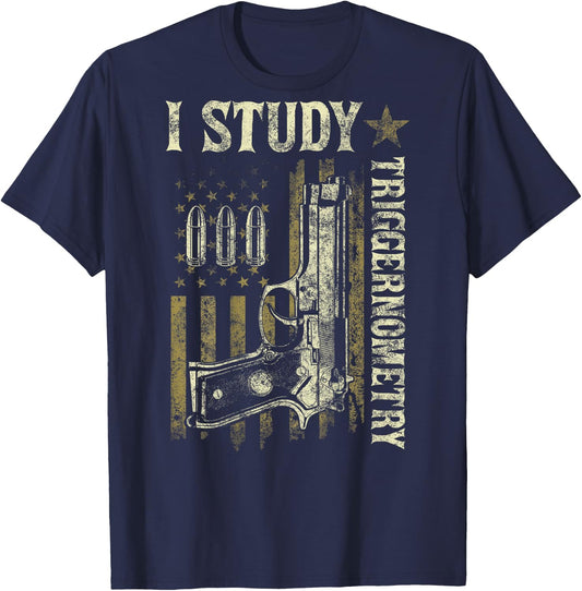 I Study Triggernometry Funny Pro Guns Trigonometry Math Gift T-Shirt - T-Shirt | Navy