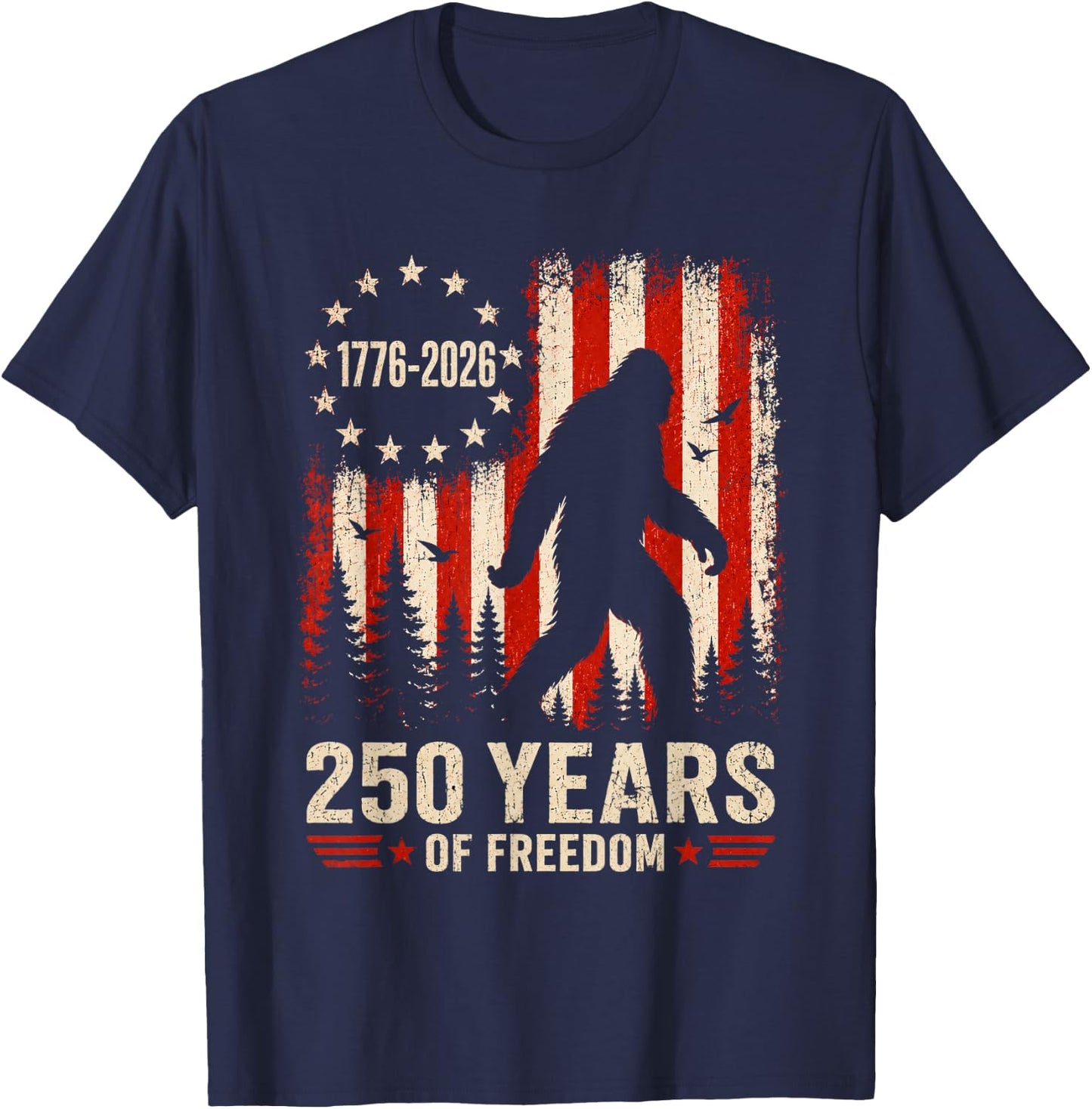 250 Years of Freedom Bigfoot 250th Anniversary 4th of July T-Shirt - T-Shirt | Navy