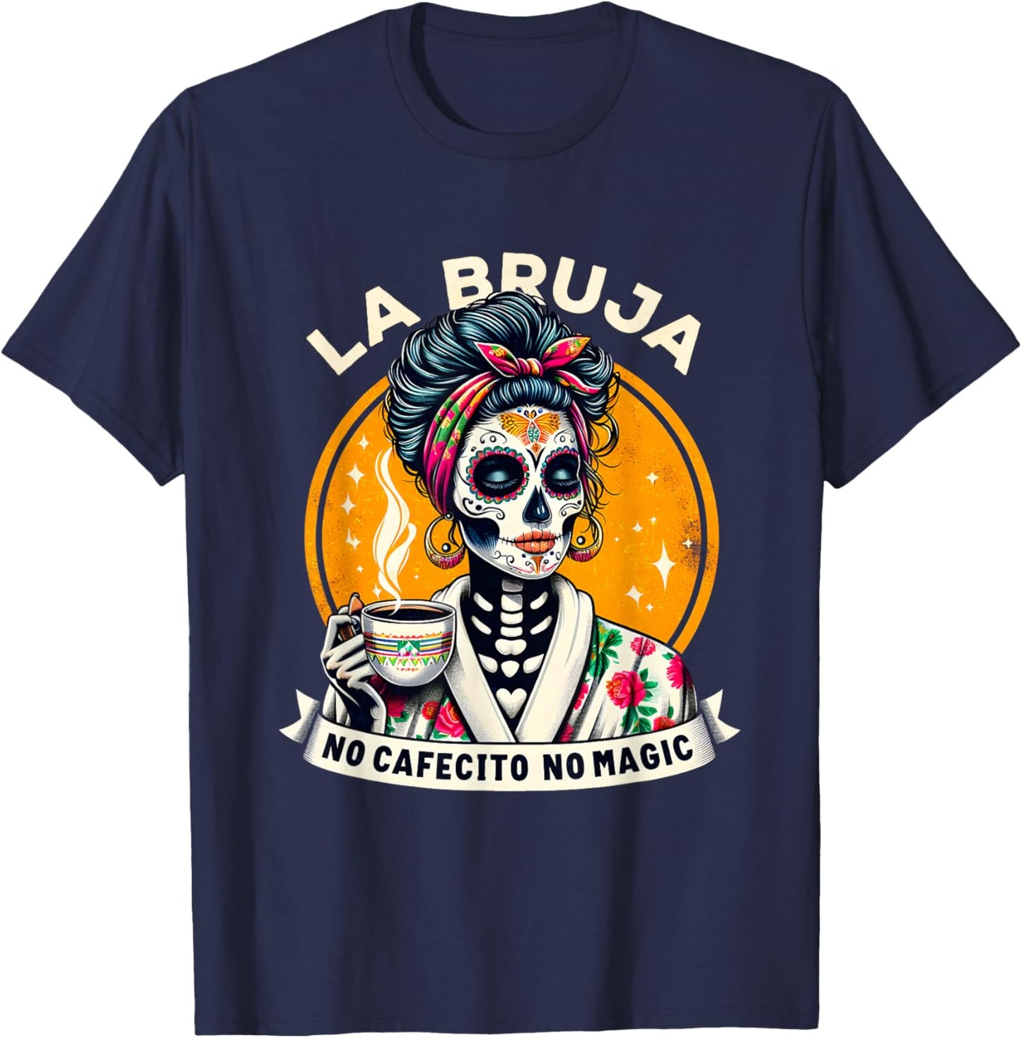 Funny Skeleton Women Coffee La Bruja No Cafecito No Magic T-Shirt - T-Shirt | Navy