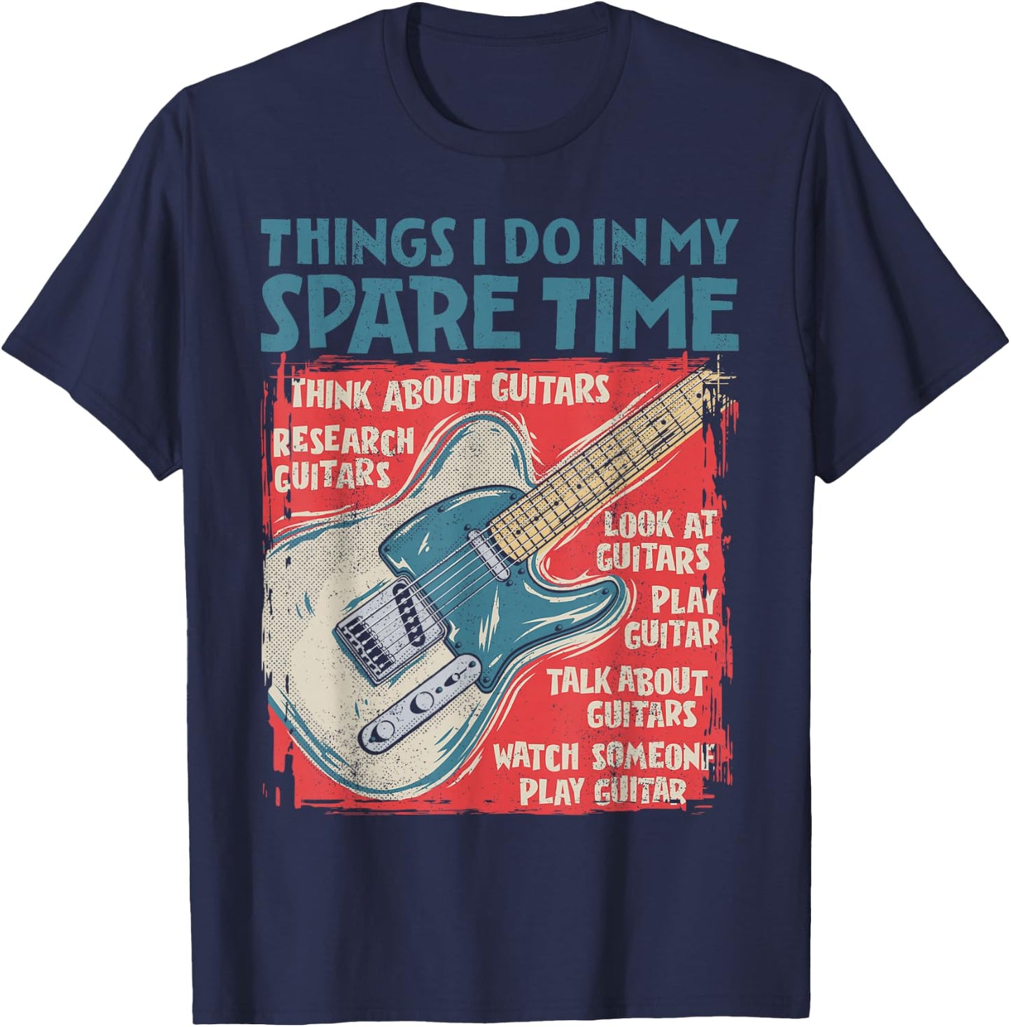 Guitar Things I Do in My Spare Time Funny Electric Guitarist T-Shirt - T-Shirt | Navy