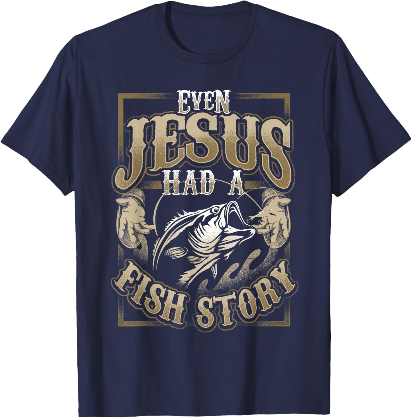 Even Jesus Had A Fish Story T-Shirt - T-Shirt | Navy