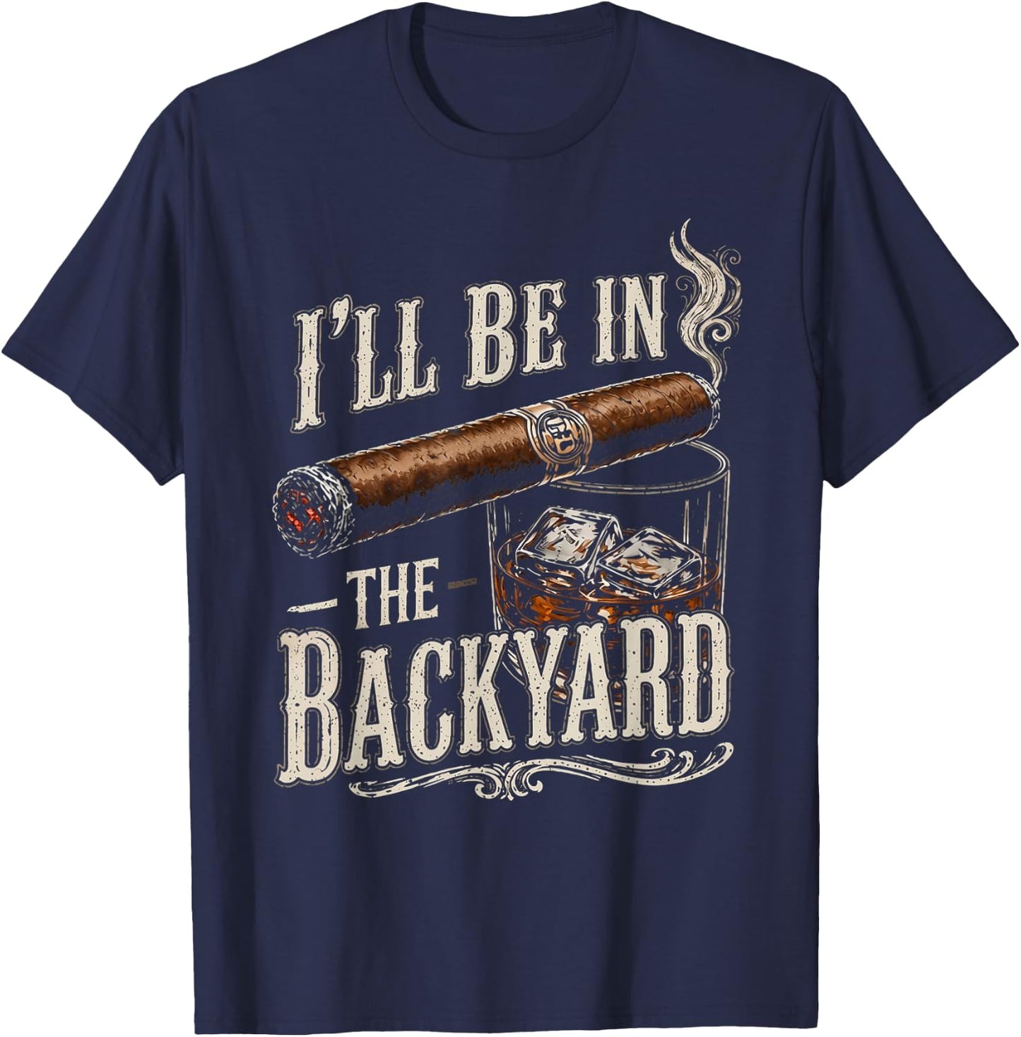 I'll Be in The Backyard Funny Men T-Shirt - T-Shirt | Navy