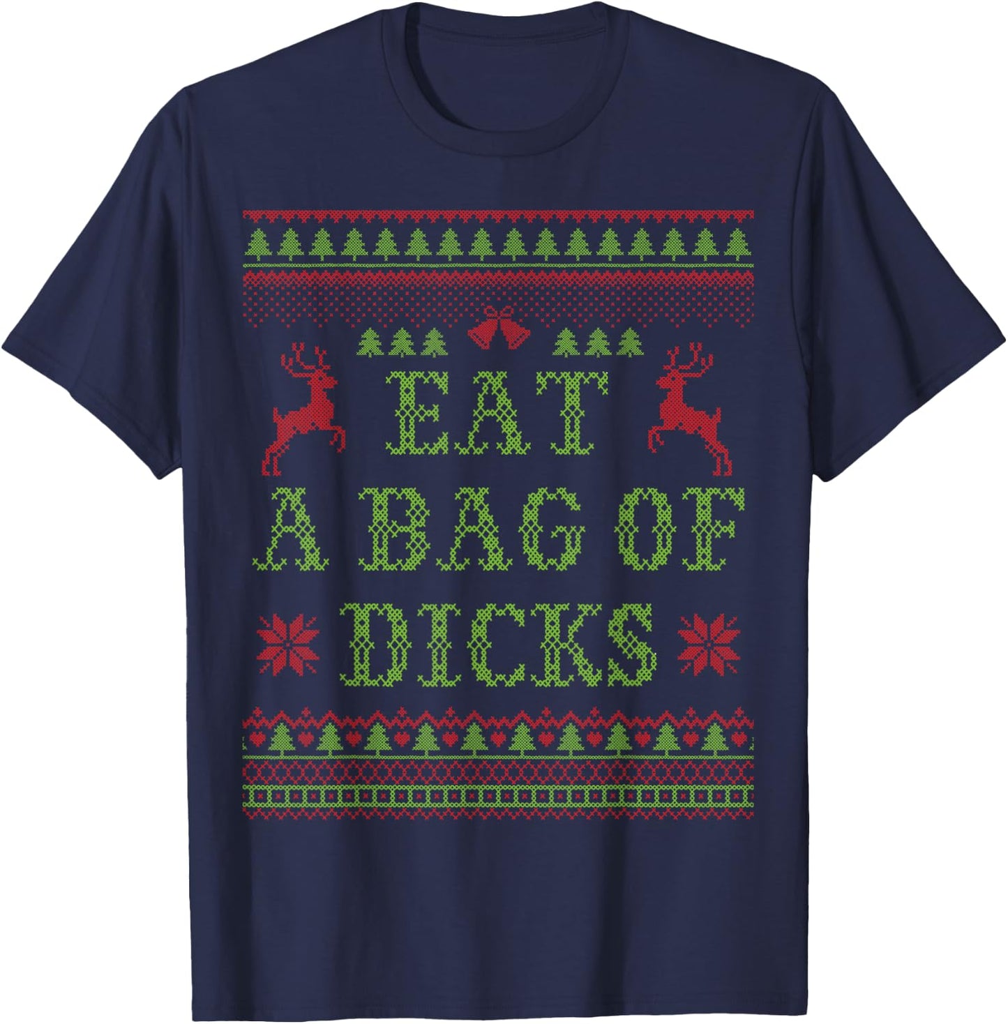 Eat a Bag of Dicks Tacky & Ugly Christmas Party ABX003 T-Shirt - T-Shirt | Navy