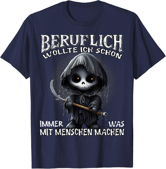 Beruflich wollte ich schon immer was mit Menschen machen , black T-Shirt - T-Shirt | Navy