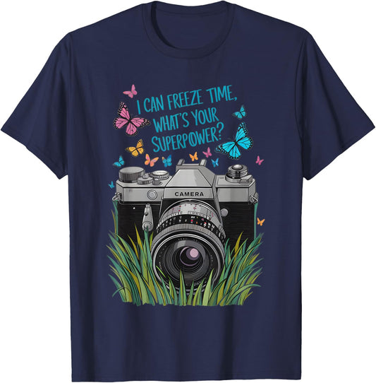 I Can Freeze Time What's Your Superpower Camera Photography T-Shirt - T-Shirt | Navy