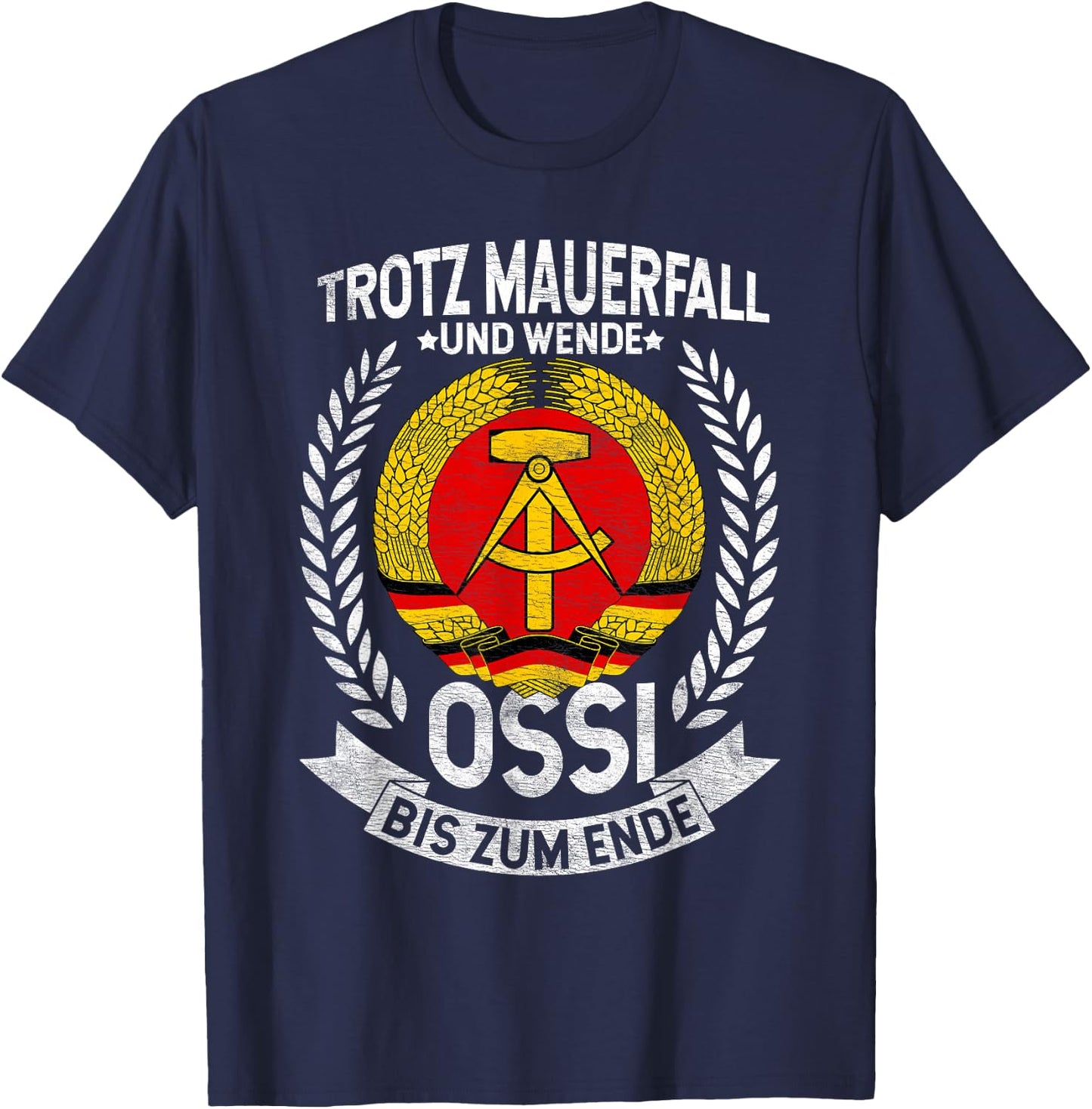 Trotz Mauerfall Und Wende Ossi Bis Zum Ende Ossi Fan T-Shirt - T-Shirt | Navy
