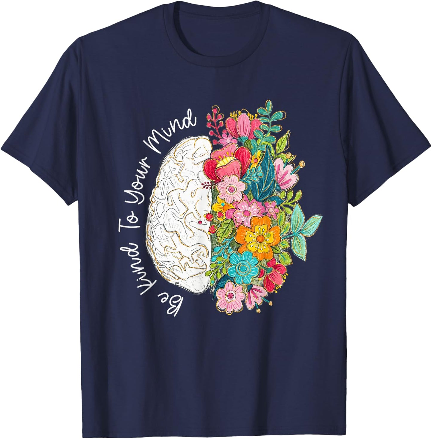to Your Mind Be Kind Mental Health Awareness Floral Brain T-Shirt - T-Shirt | Navy