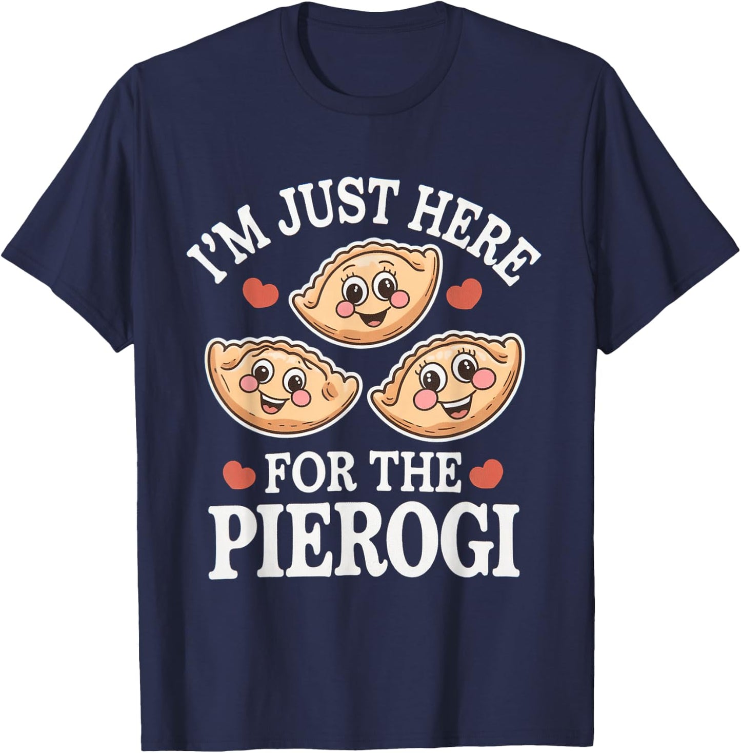 I’m Just Here For The Pierogi Funny Polish Humour Poland T-Shirt - T-Shirt | Navy
