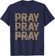 Pray On It Pray Over It Pray Through It T-Shirt - T-Shirt | Navy