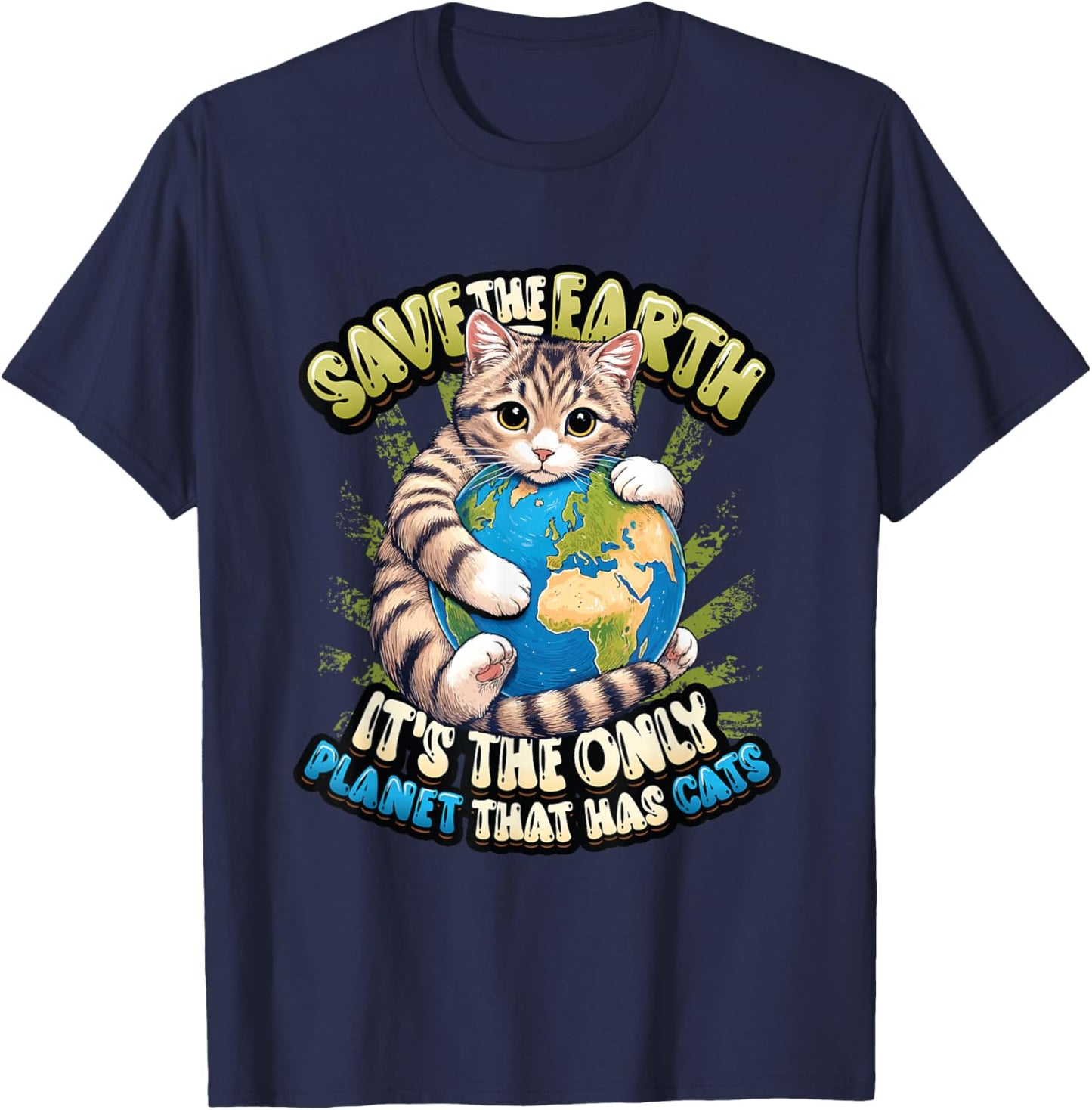 Save The Earth It's The Only Planet That Has Cats Earth Day T-Shirt - T-Shirt | Navy