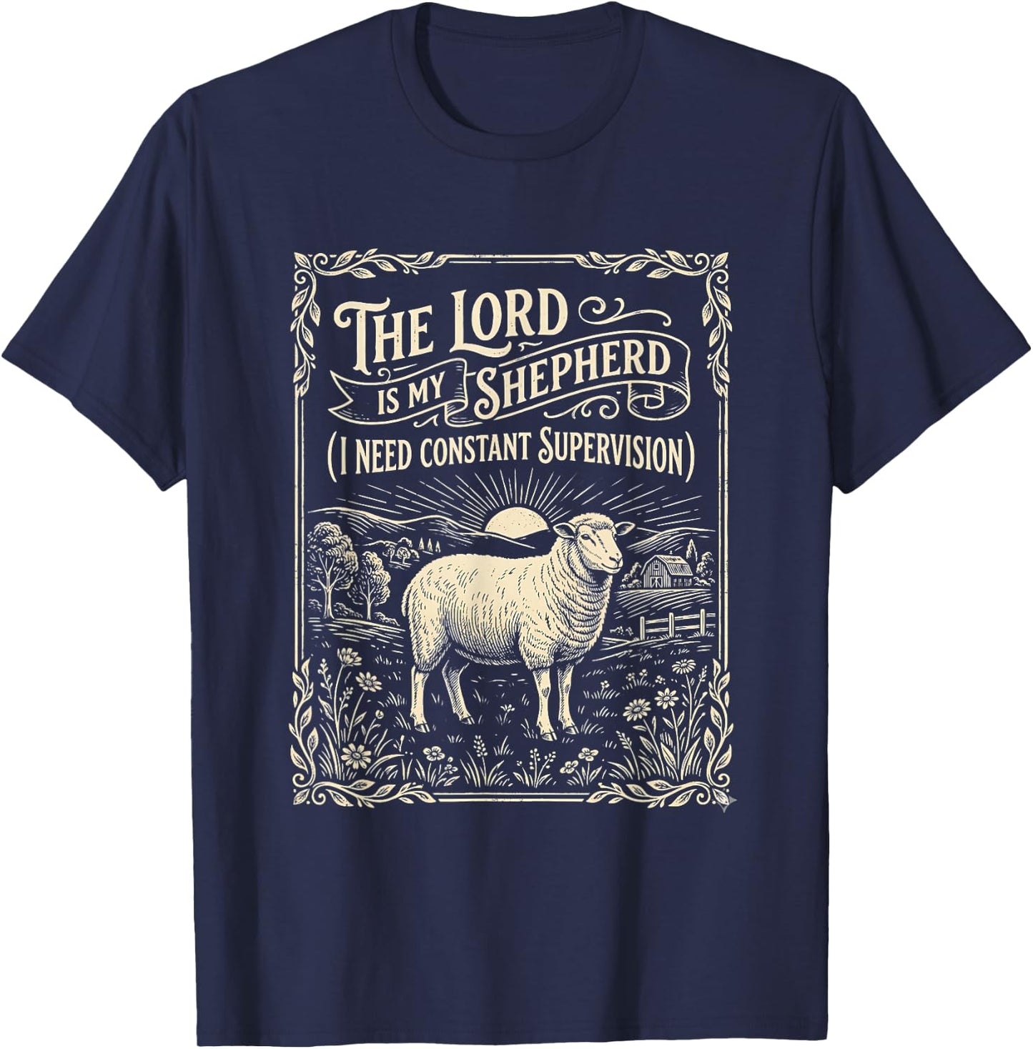 The Lord is My Shepherd I Need Constant Supervision T-Shirt - T-Shirt | Navy