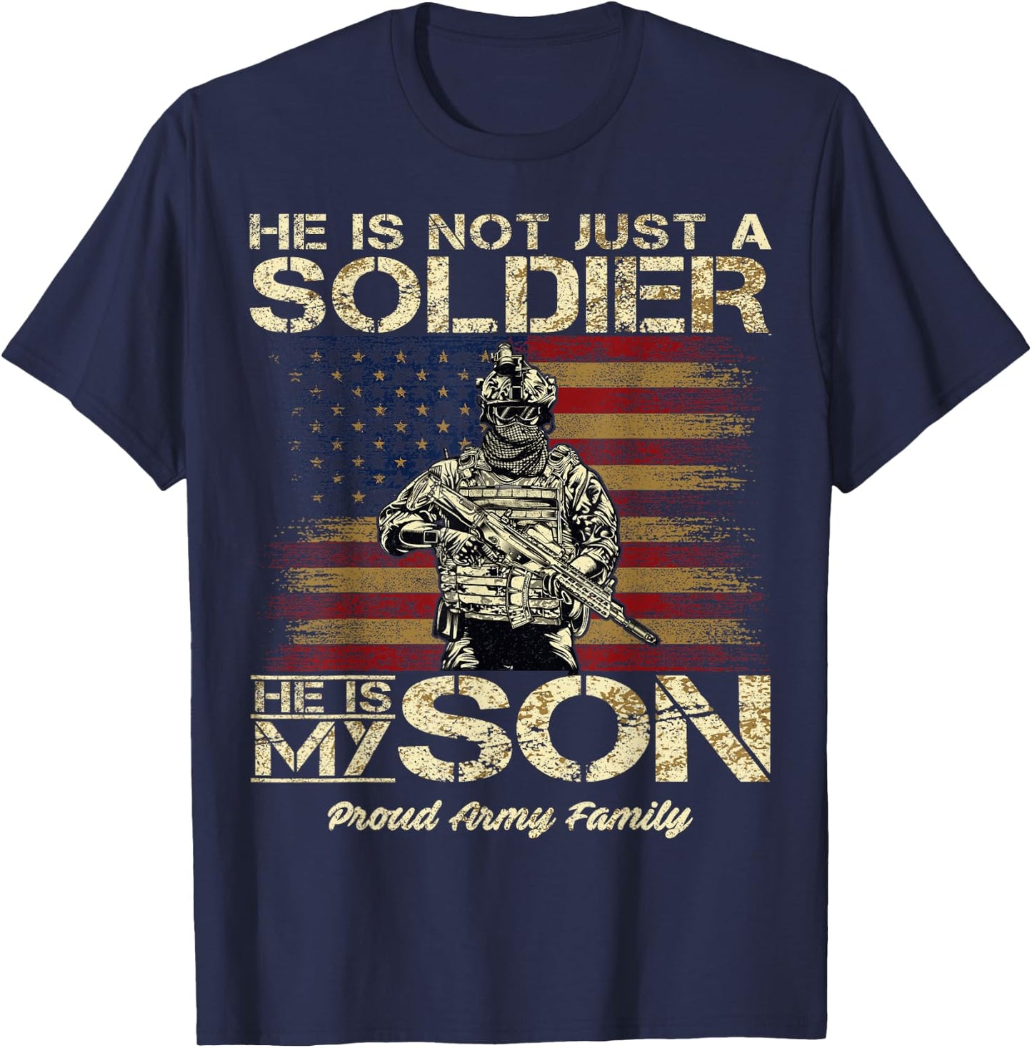 Proud Army Family He is Not Just A Soldier He is My Son T-Shirt - T-Shirt | Navy