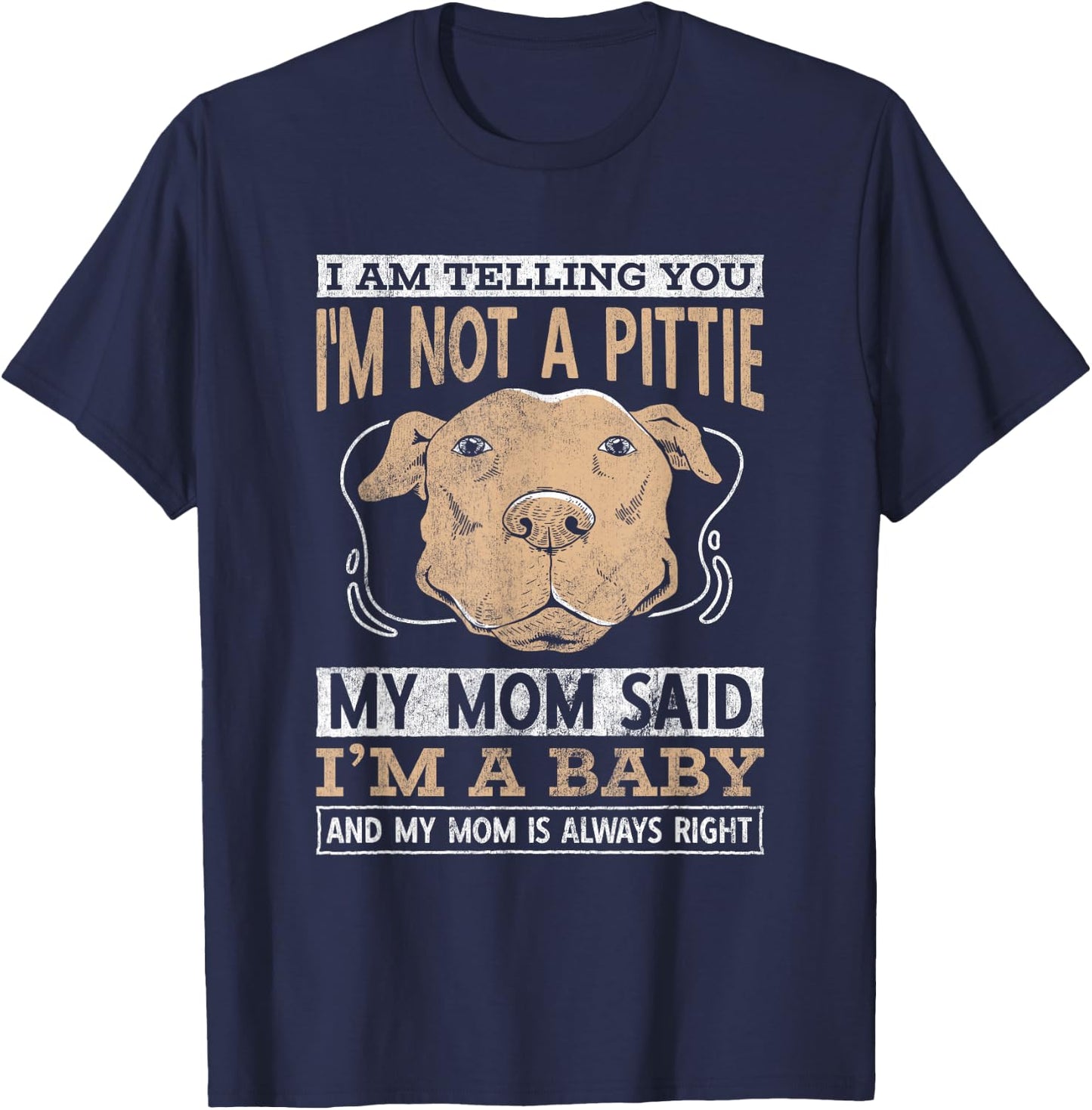 Pet Dog I Am Telling You I Am Not A Pittie Pitbull T-Shirt - T-Shirt | Navy